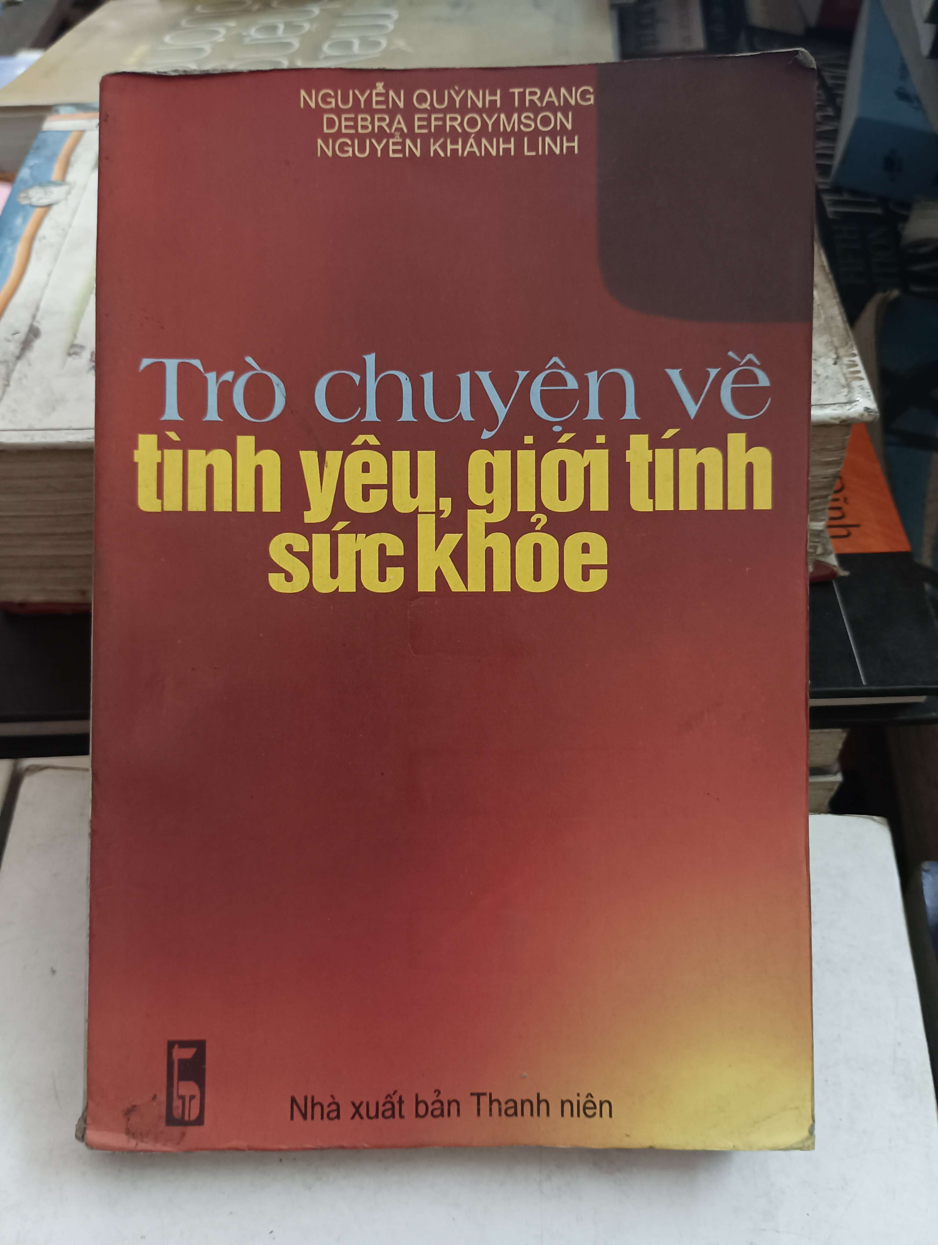 Trò chuyện về tình yêu, giới tính, sức khỏe - Nguyễn Quỳnh Trang, Debra Efroymson, Nguyễn Khánh Linh Mới 80% (Sách kiến thức tổng hợp) OKB-K8T4