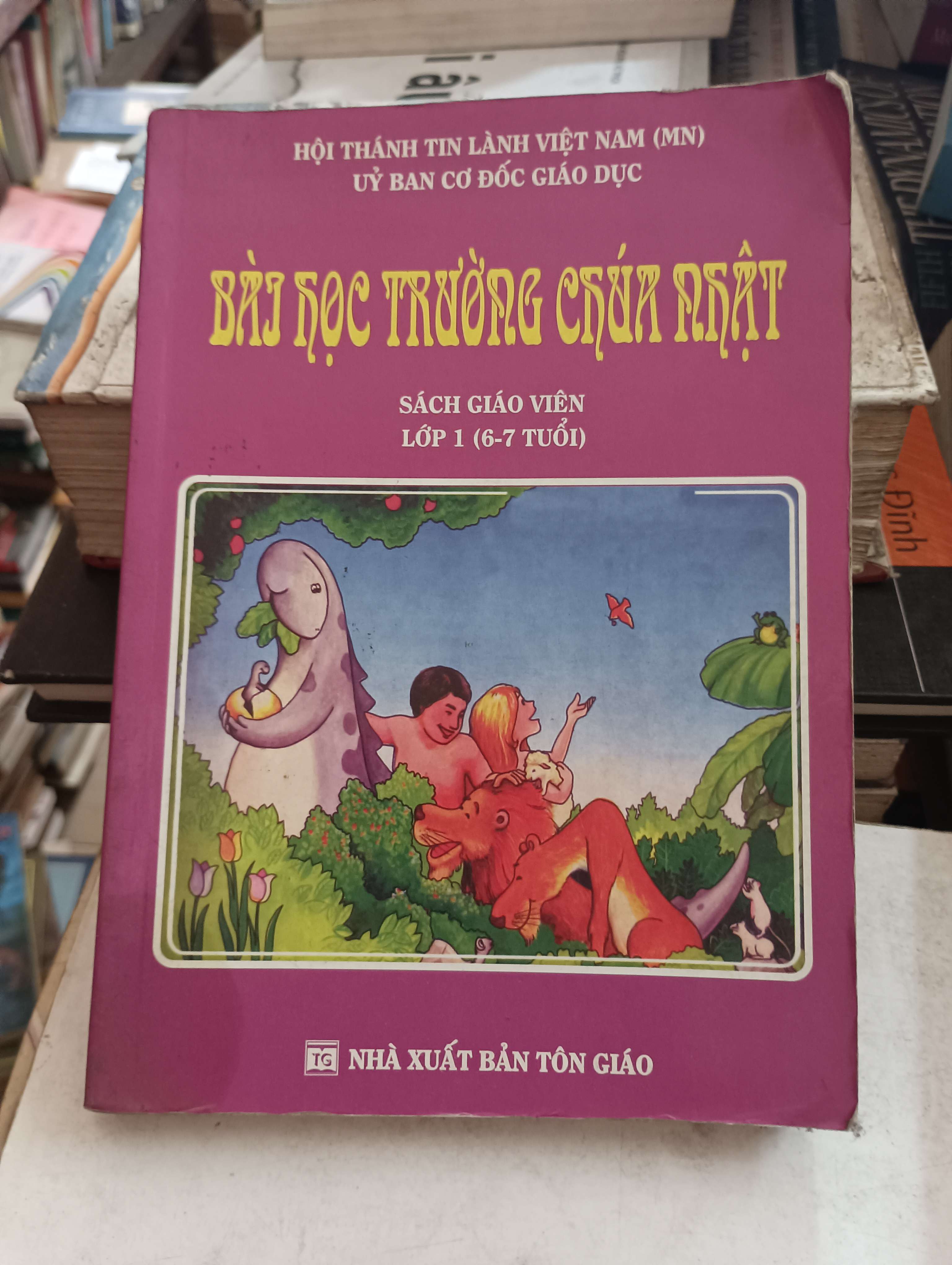 Bài Học Trường Chúa Nhật (Sách giáo viên - Lớp 1, 6-7 tuổi) - Hội Thánh Tin Lành Việt Nam 2011 Mới 80% (Sách tôn giáo - tâm linh) OKB-K8T4