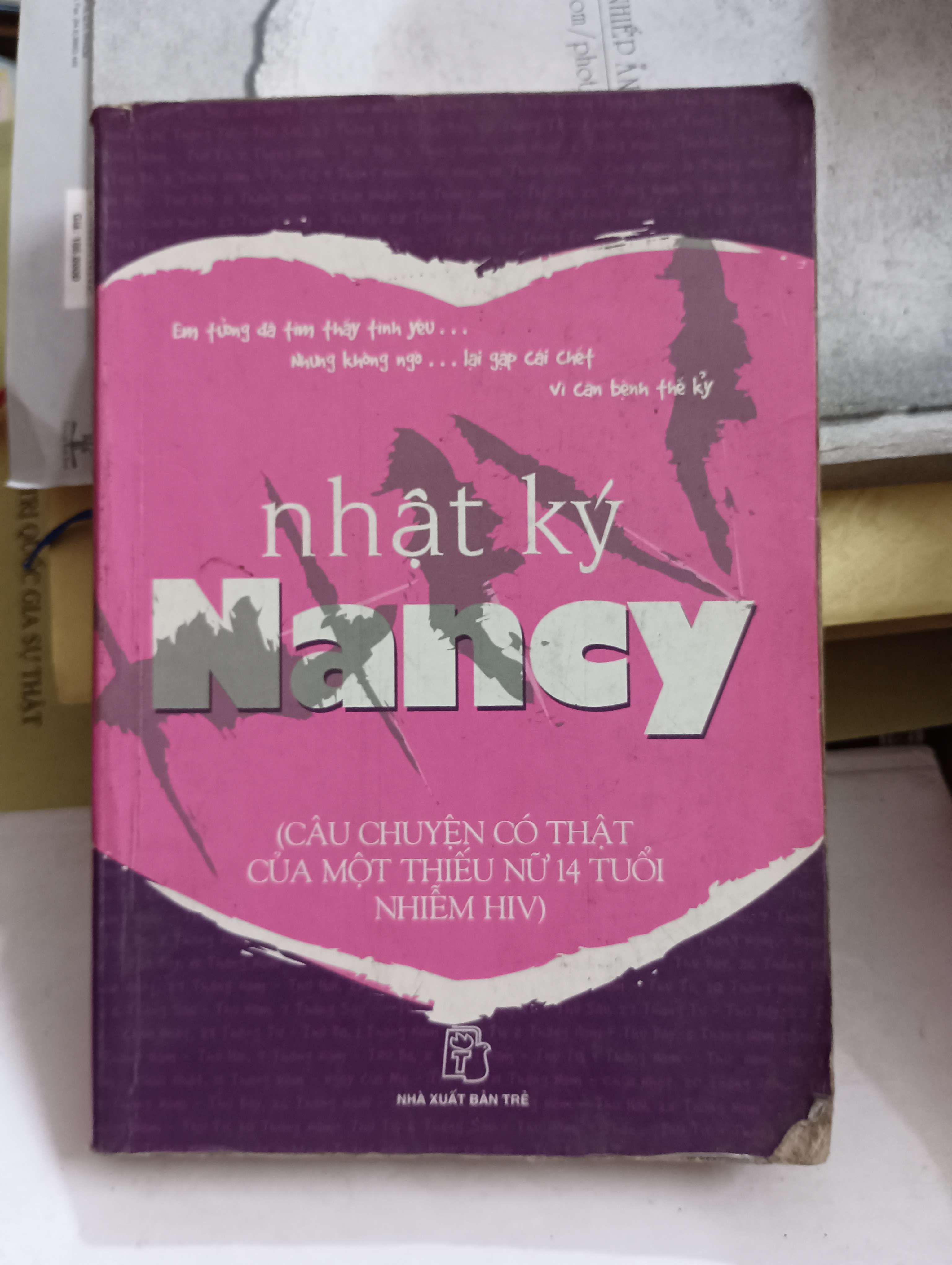 Nhật Ký Nancy (Câu chuyện có thật của một thiếu nữ 14 tuổi nhiễm HIV) 2006 Mới 80% (Sách văn học) OKB-K8T4