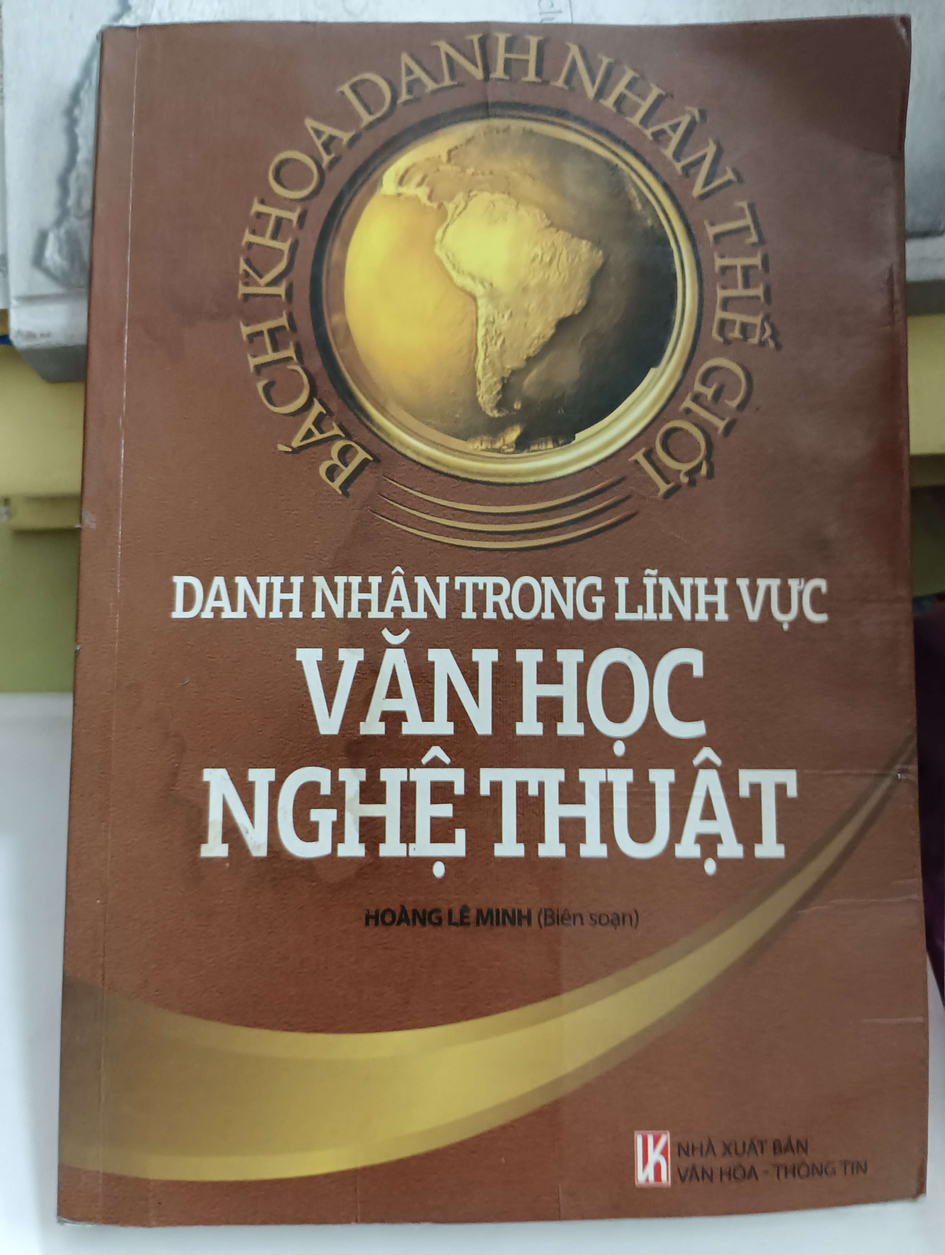 Bách khoa danh nhân thế giới: Danh nhân trong lĩnh vực văn học nghệ thuật - Hoàng Lê Minh 2011 Mới 80% (Sách kiến thức tổng hợp) OKB-K8T3