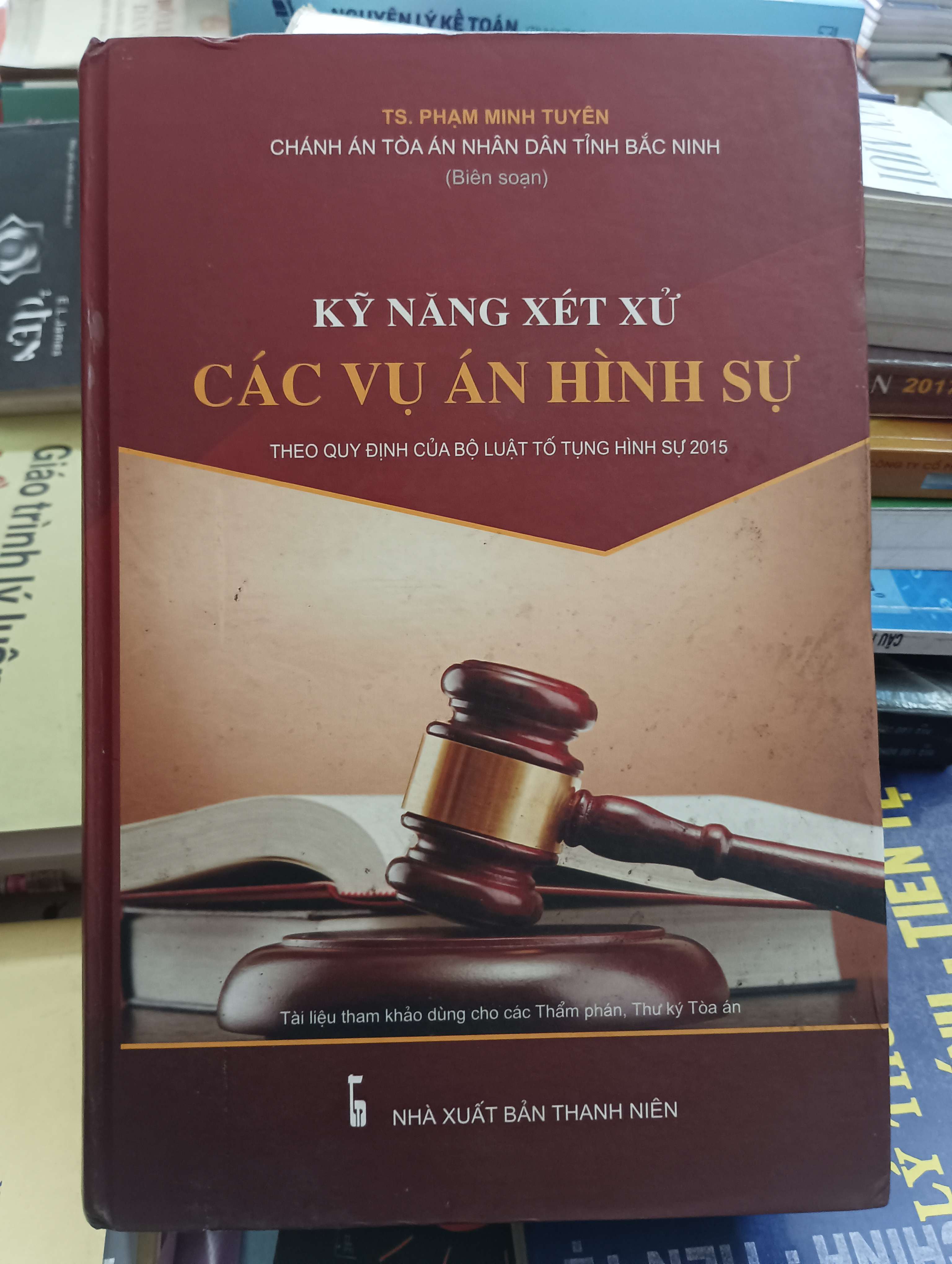 Kỹ năng xét xử các vụ án hình sự (Theo quy định của Bộ luật Tố tụng Hình sự 2015) - TS. Phạm Minh Tuyên 2018 Mới 80% (Sách chính trị - pháp lý) OKB-K8T1