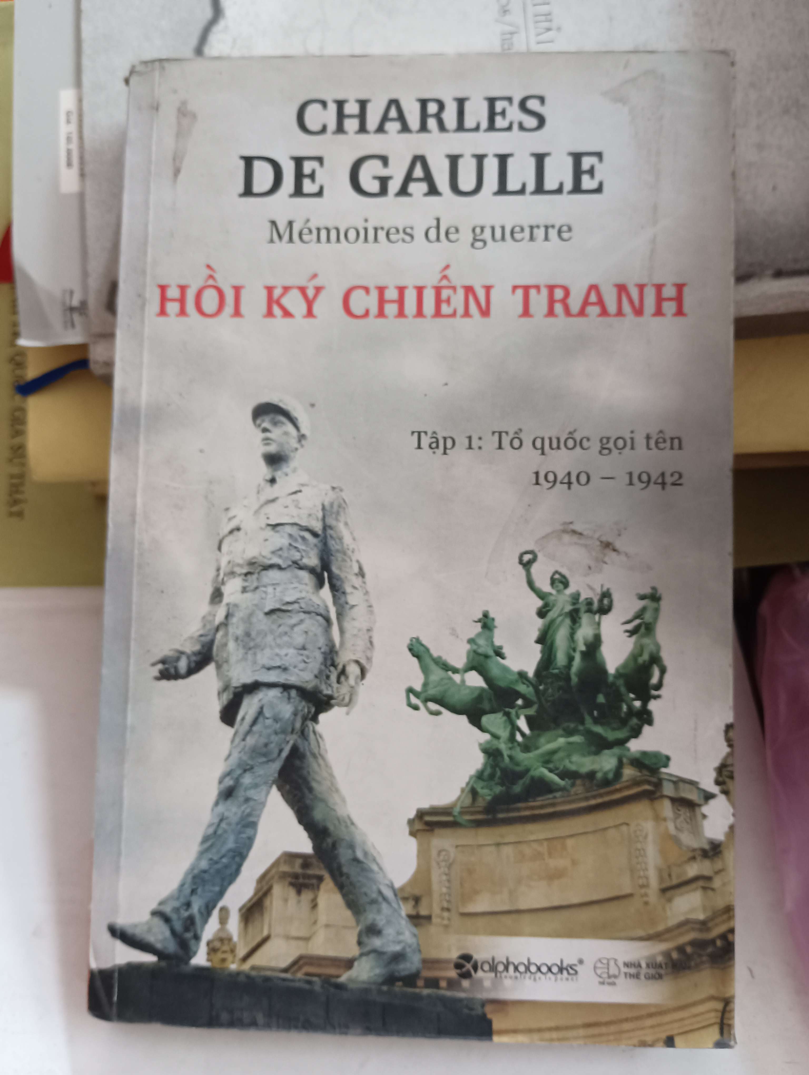 Hồi ký chiến tranh - Tập 1: Tổ quốc gọi tên (1940 - 1942) (Mémoires de guerre) - Charles de Gaulle 2015 Mới 80% (Lịch sử thế giới) OKB-K8T3