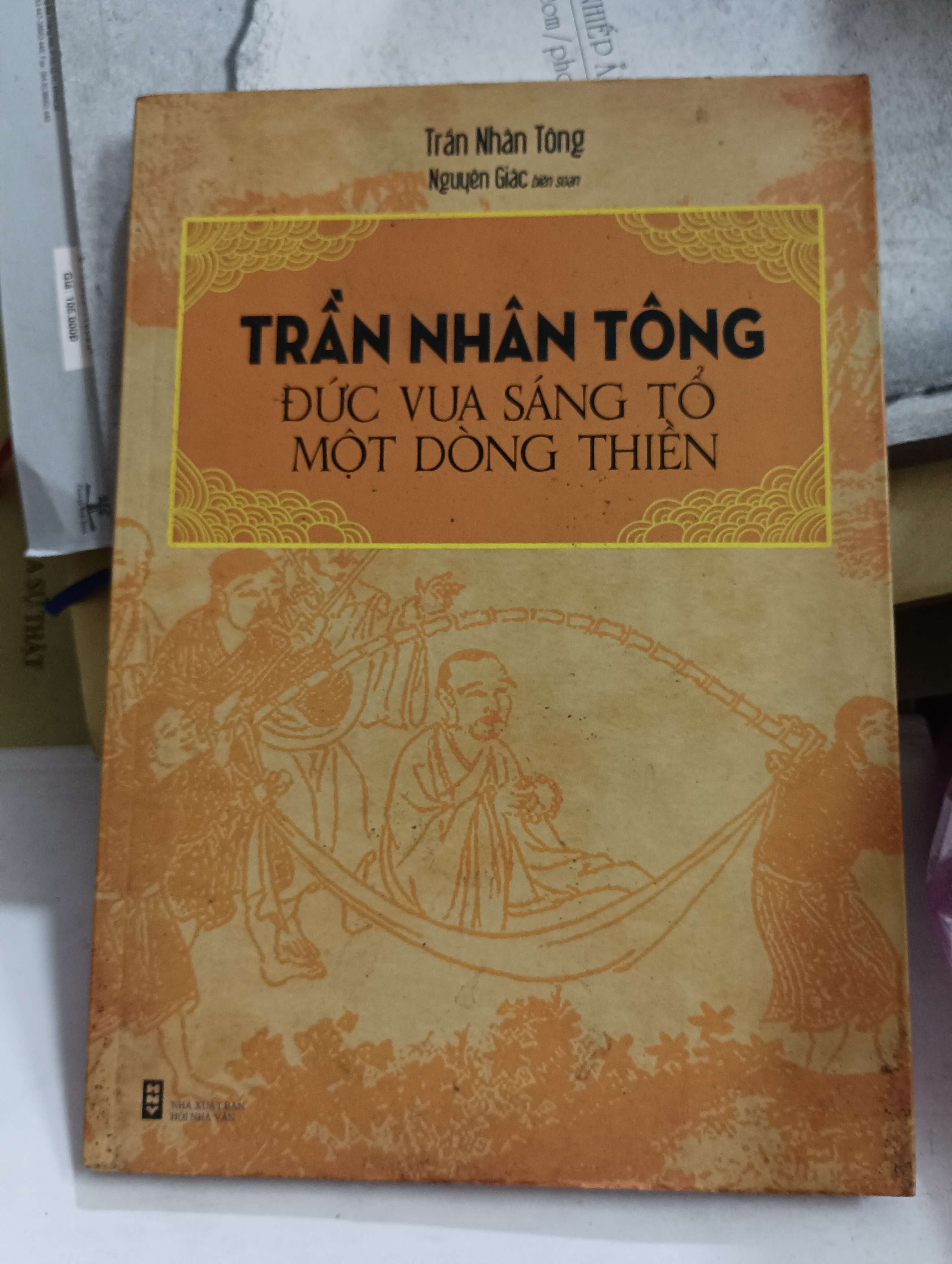Trần Nhân Tông - Đức vua sáng tổ một dòng thiền 2016 Mới 80% (Lịch sử Việt Nam) OKB-K8T4