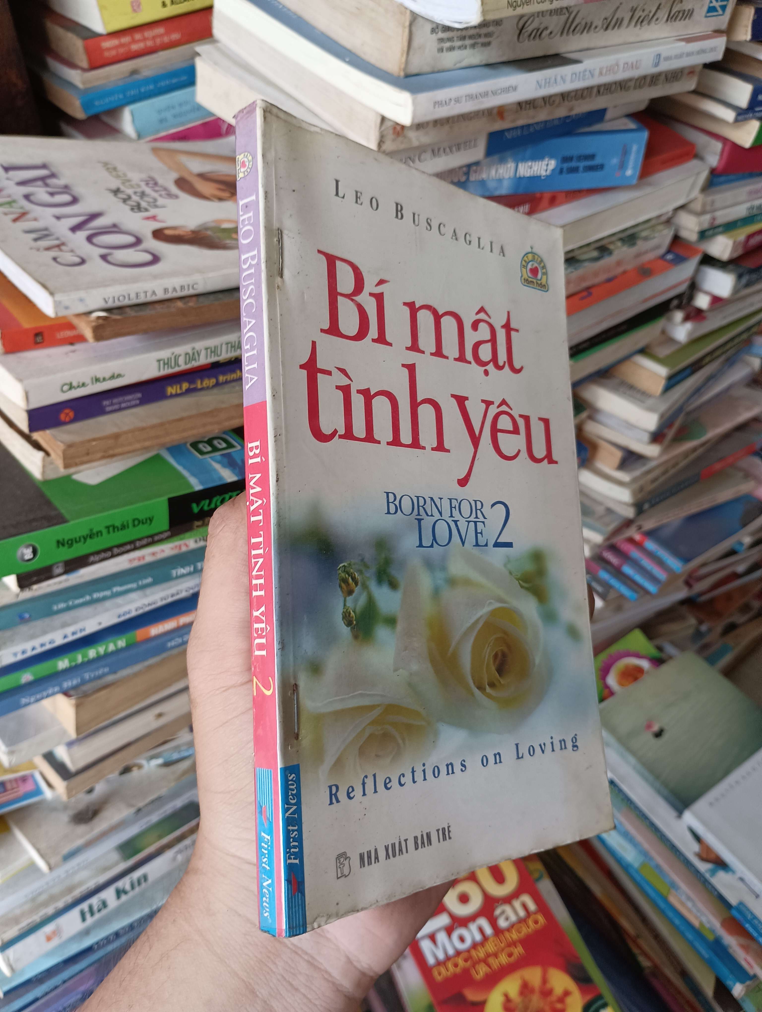 Bí Mật Tình Yêu 2 (Born For Love 2 - Reflections on Loving) - Leo Buscaglia 2008 Mới 80% (Sách tâm lý học - giới tính) OKB-K1T4