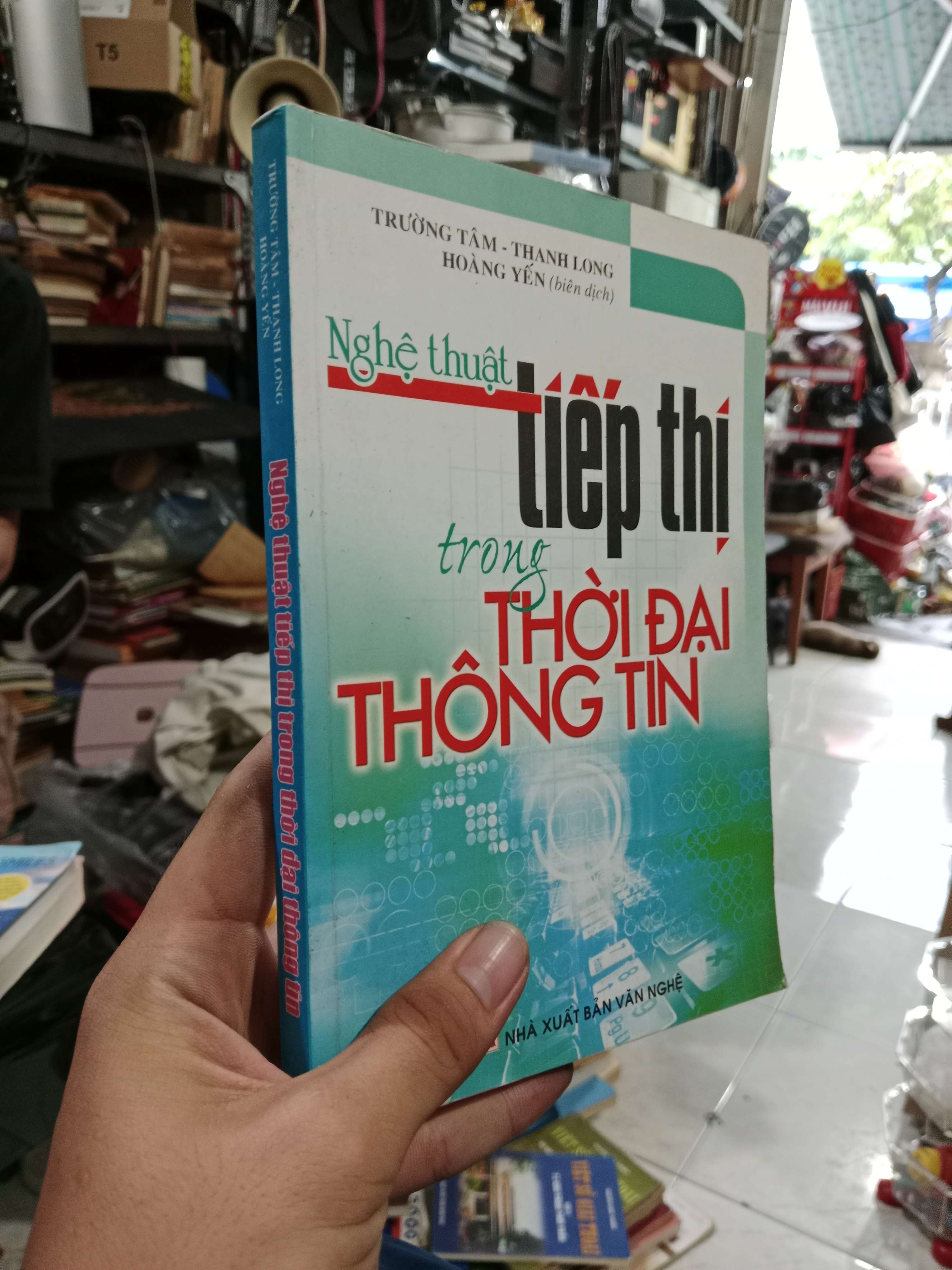 Nghệ thuật tiếp thị trong thời đại thông tin - Trường Tâm, Thanh Long 2008 mới 80% (Kinh doanh - Marketing) KSX