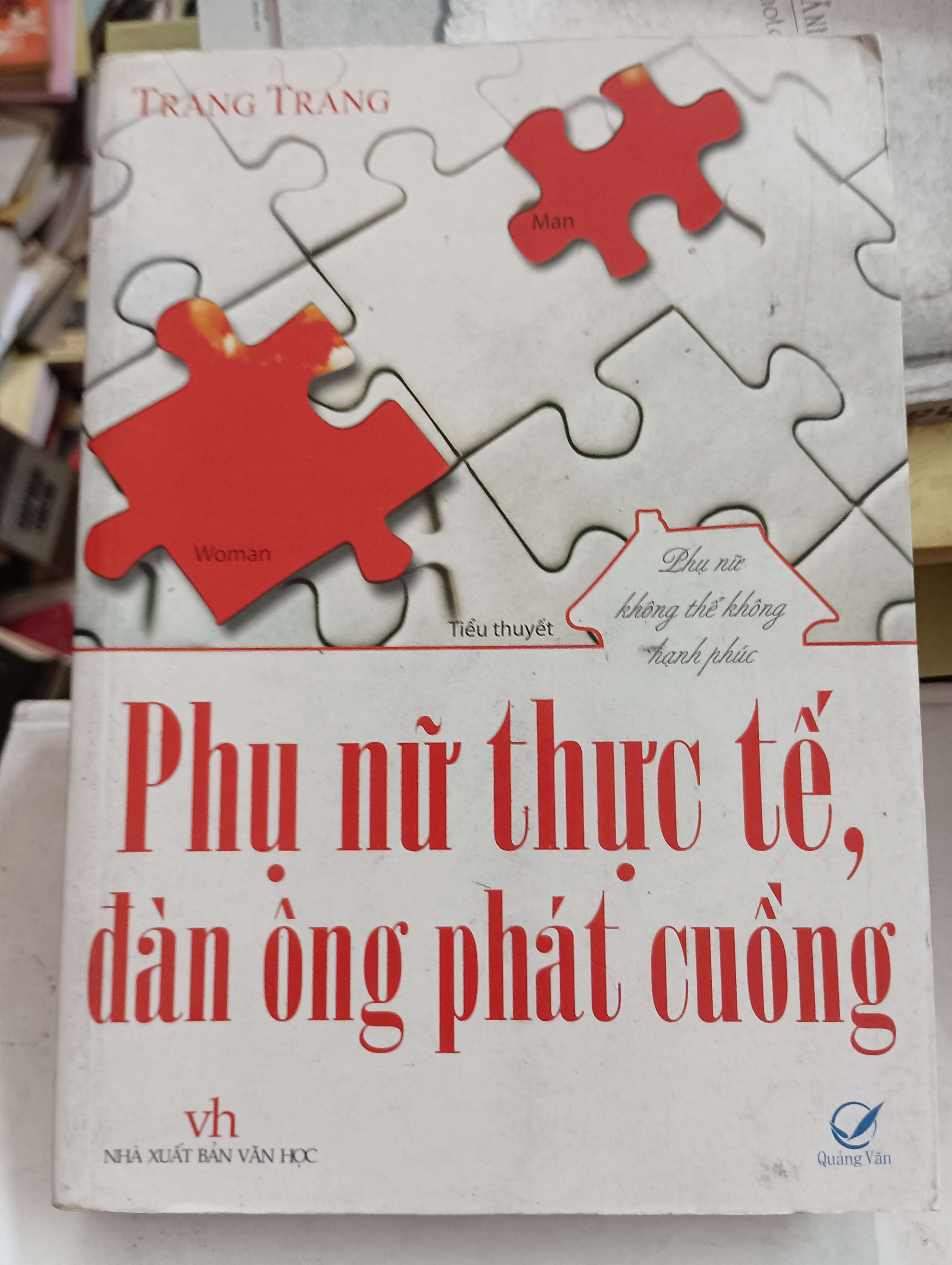 Phụ Nữ Thực Tế, Đàn Ông Phát Cuồng - Trang Trang 2011 Mới 80% (Tiểu Thuyết) OKB-K8T3