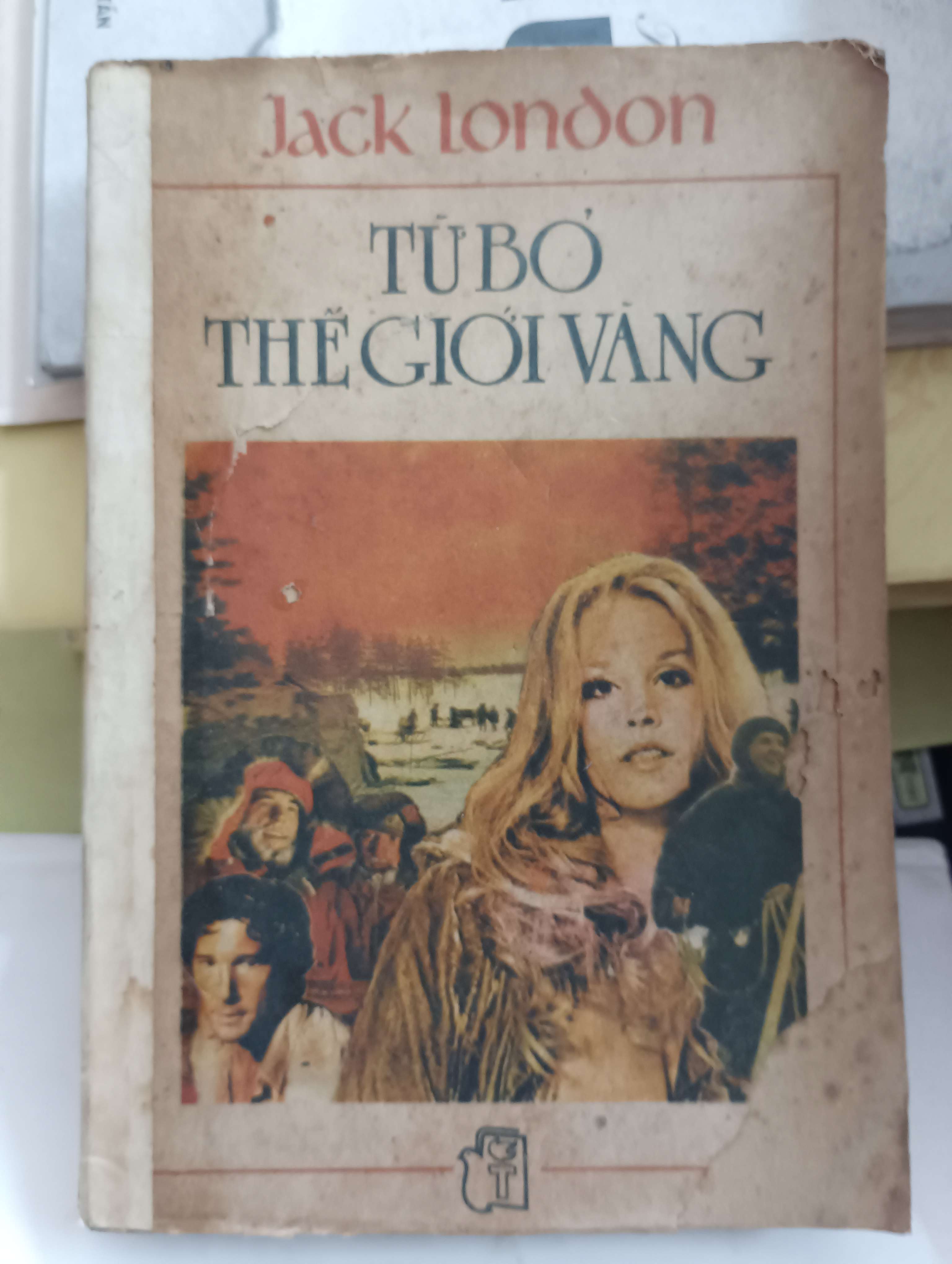 Từ bỏ thế giới vàng - Jack London Sách bao cấp, tình trạng tốt, nội dung đầy đủ (Văn học nước ngoài) OKB-K8T3