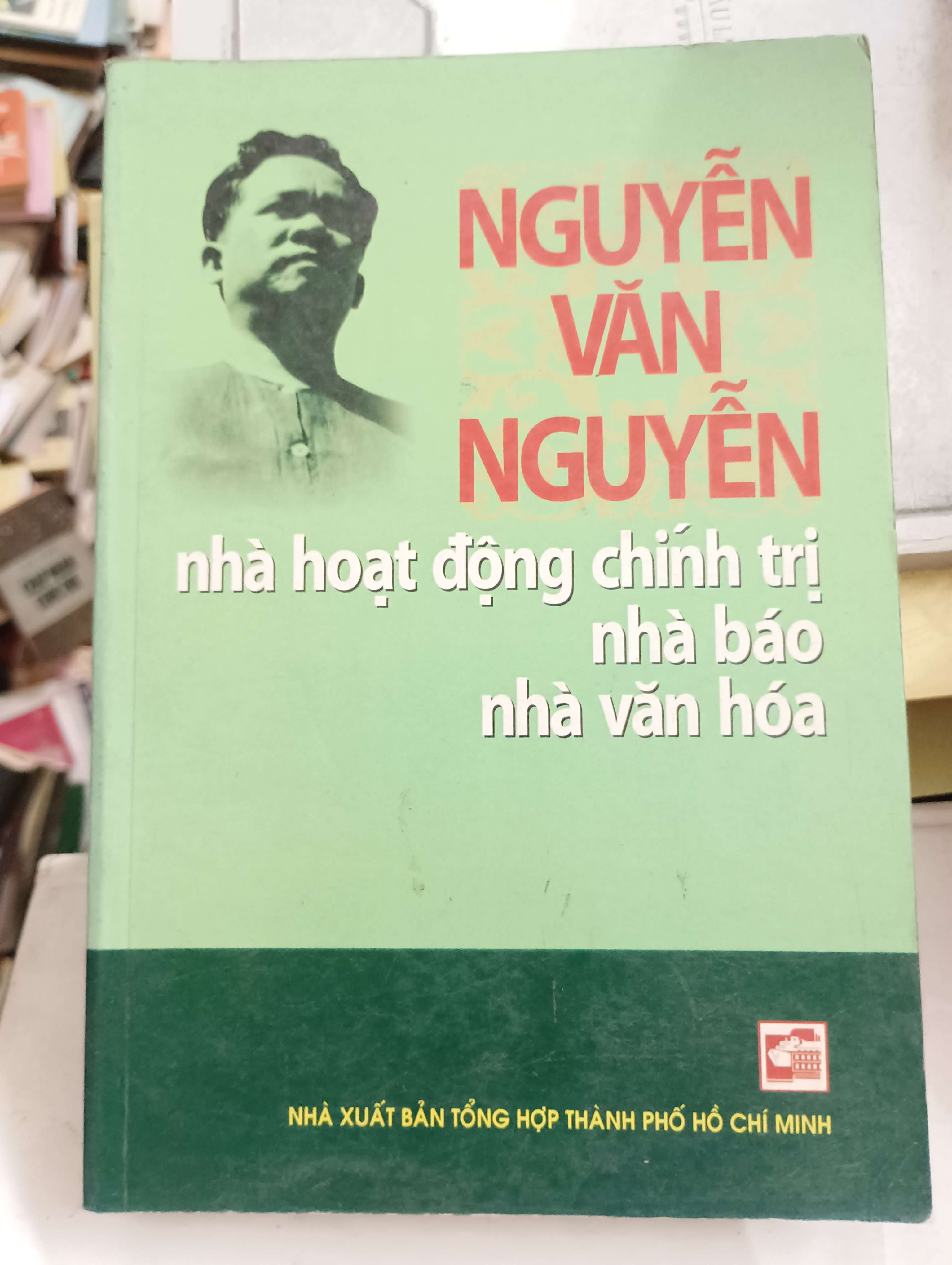 Nguyễn Văn Nguyễn - Nhà hoạt động chính trị, nhà báo, nhà văn hóa 2006 Mới 80% (Sách văn học) OKB-K8T4