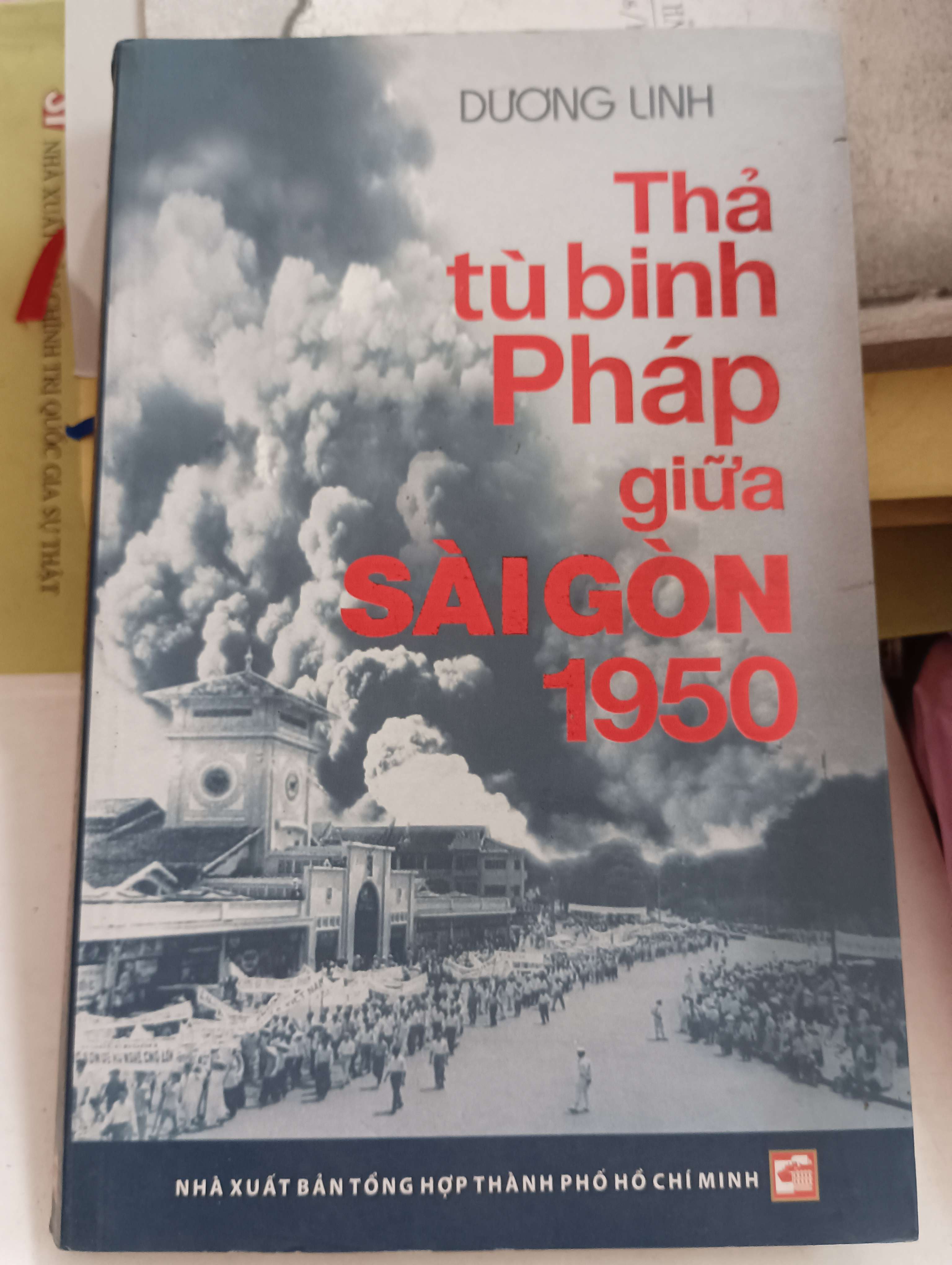 Thả tù binh Pháp giữa Sài Gòn 1950 - Dương Linh 2015 Mới 80% (Lịch sử Việt Nam) OKB-K8T3