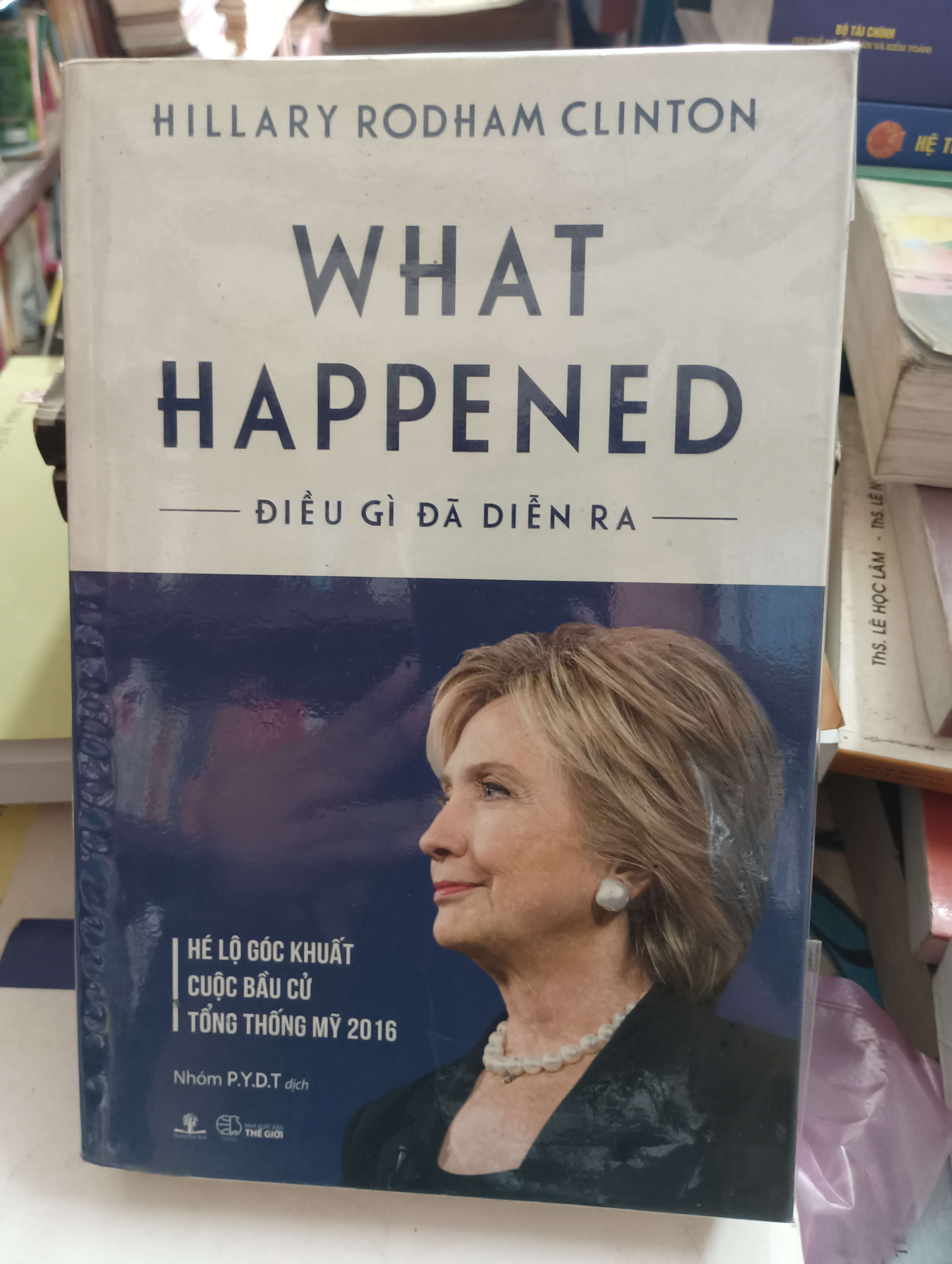 What Happened - Điều gì đã diễn ra (Hé lộ góc khuất cuộc bầu cử Tổng thống Mỹ 2016) - Hillary Rodham Clinton 2018 Mới 80% (Sách chính trị - pháp lý) OKB-K8T2