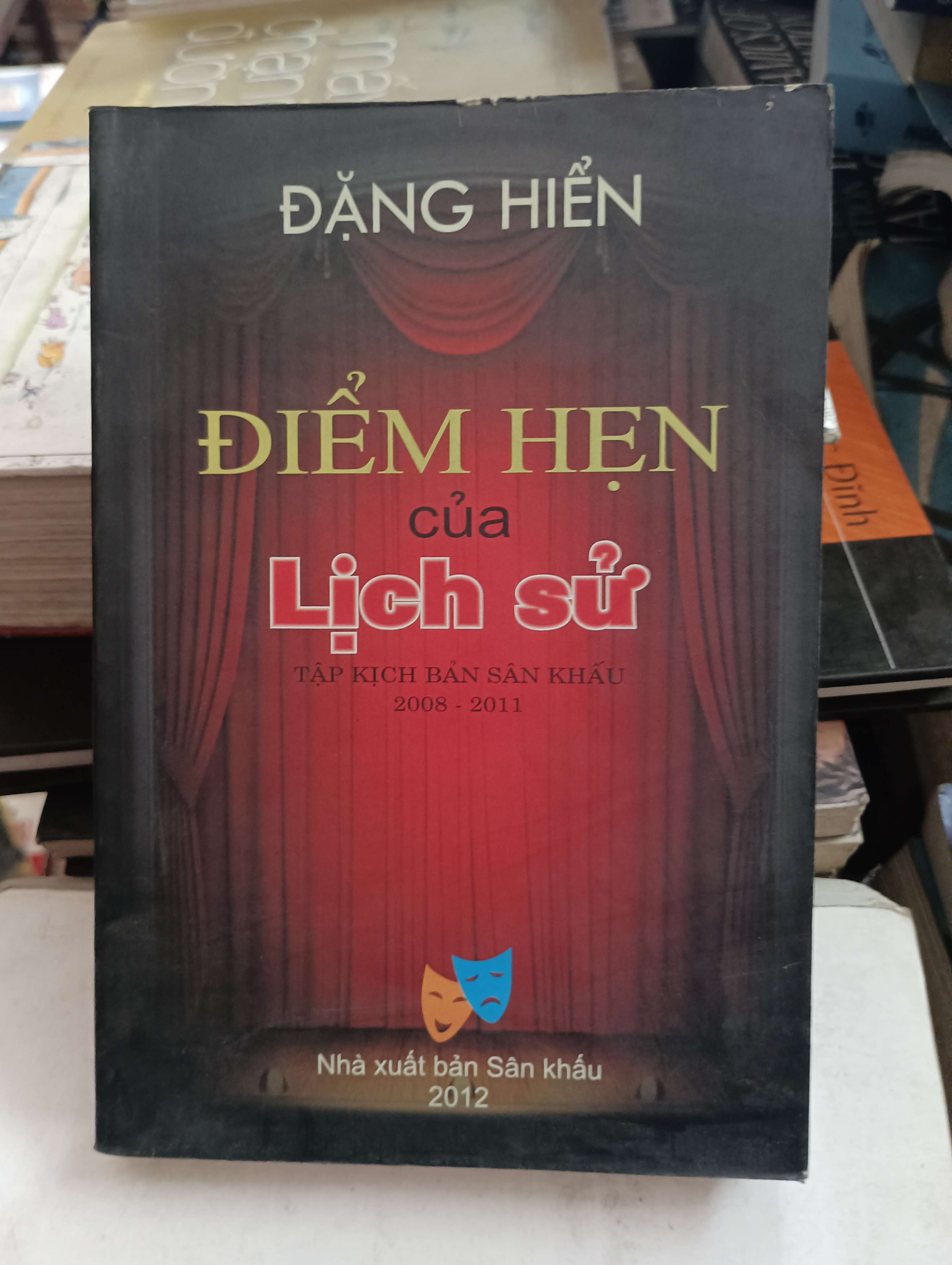 Điểm Hẹn Của Lịch Sử (Tập kịch bản sân khấu 2008 - 2011) - Đặng Hiển 2012 Mới 80% (Sách văn học) OKB-K8T4