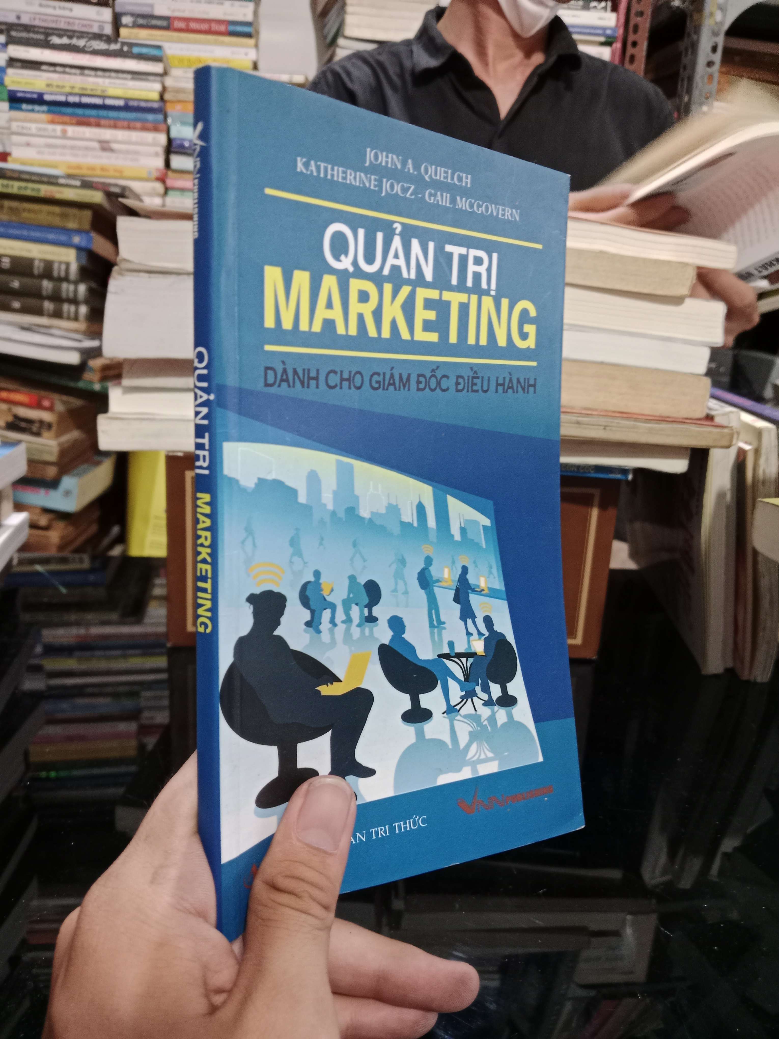 Quản trị Marketing - John A. Quelch, Katherine Jocz, Gail McGovern 2009 mới 80% (Quản trị - lãnh đạo) KSX