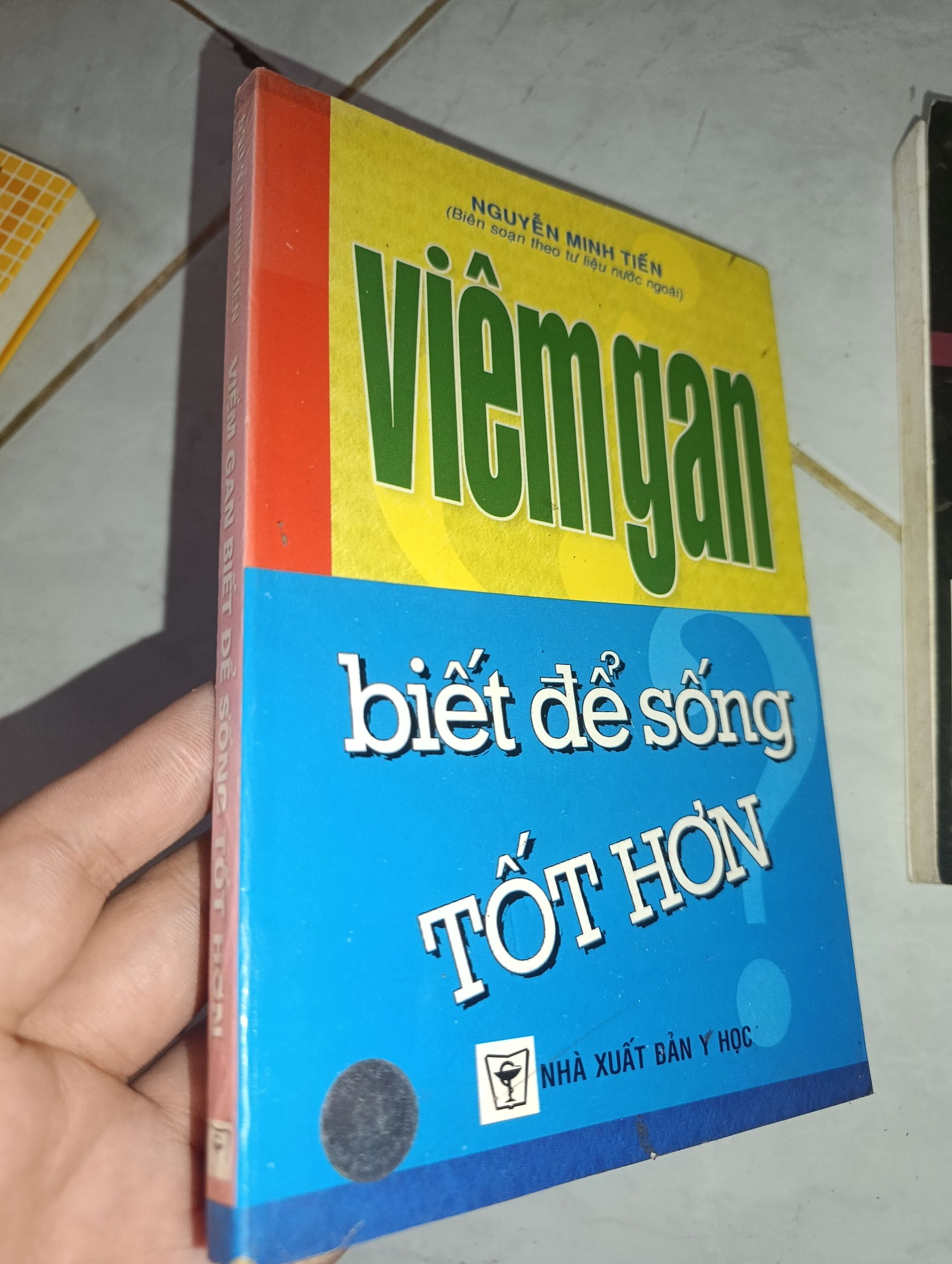 Viêm gan biết để sống tốt hơn-Nguyễn Minh Tiến (biên soạn theo tư liệu nước ngoài) 2004 Mới 80%. bị ố vàng (Sách Y học - Sức khỏe - Thể thao) GZB