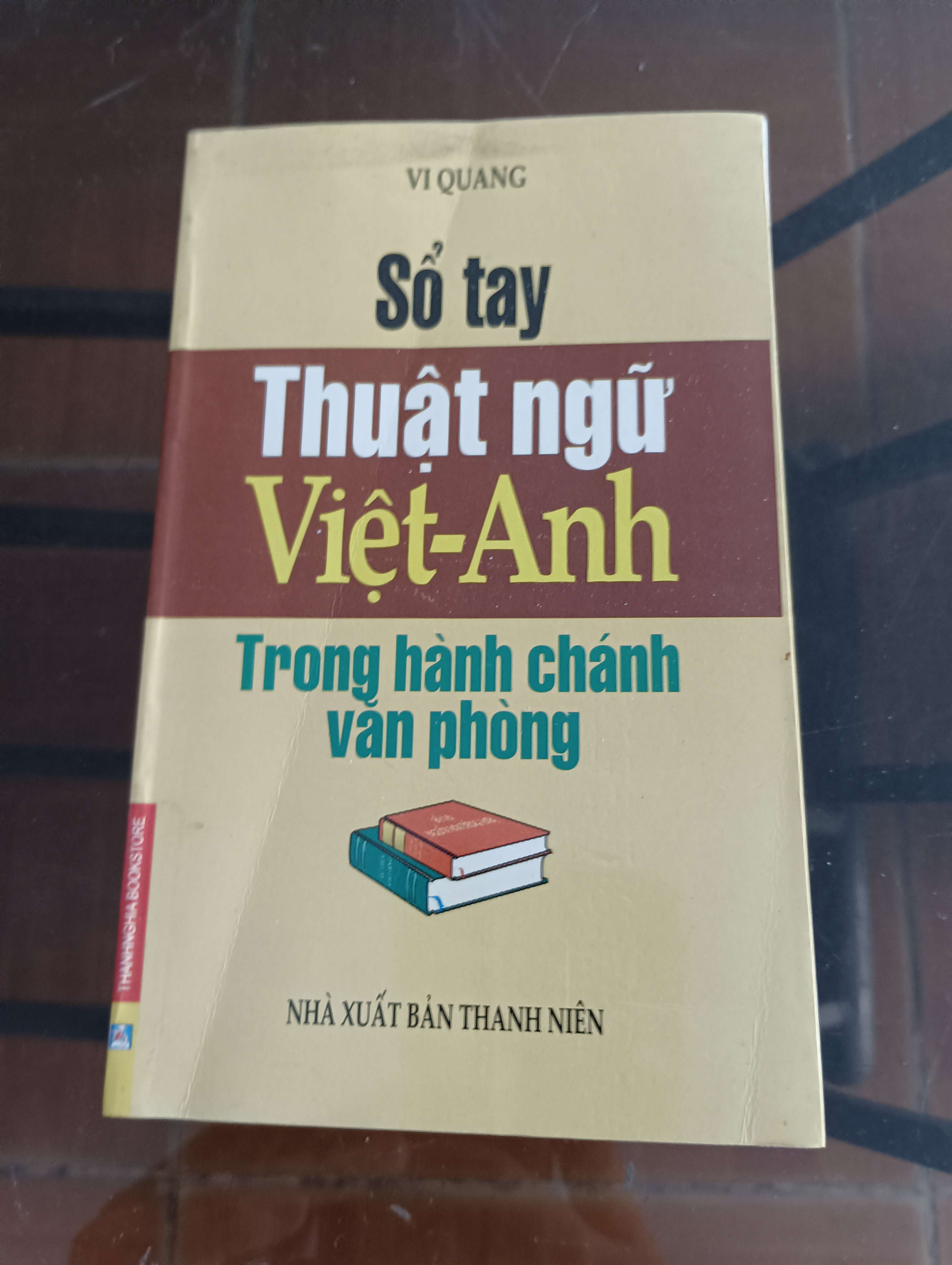 Sổ tay Thuật ngữ Việt - Anh trong hành chính văn phòng - Vi Quang 2013 (Từ điển) VAVO