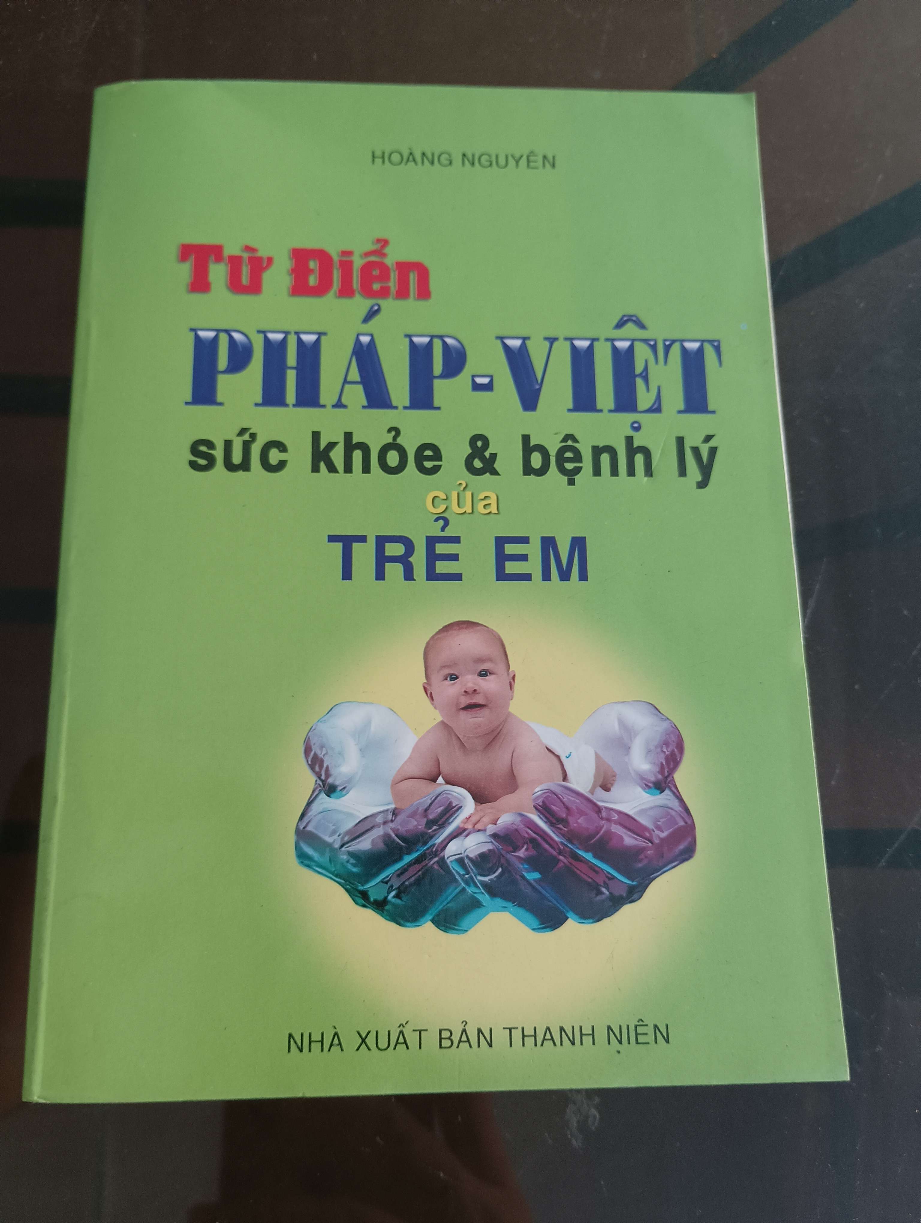 Từ Điển Pháp - Việt Sức Khỏe & Bệnh Lý Của Trẻ Em - Hoàng Nguyên 2006 (Từ điển) VAVO