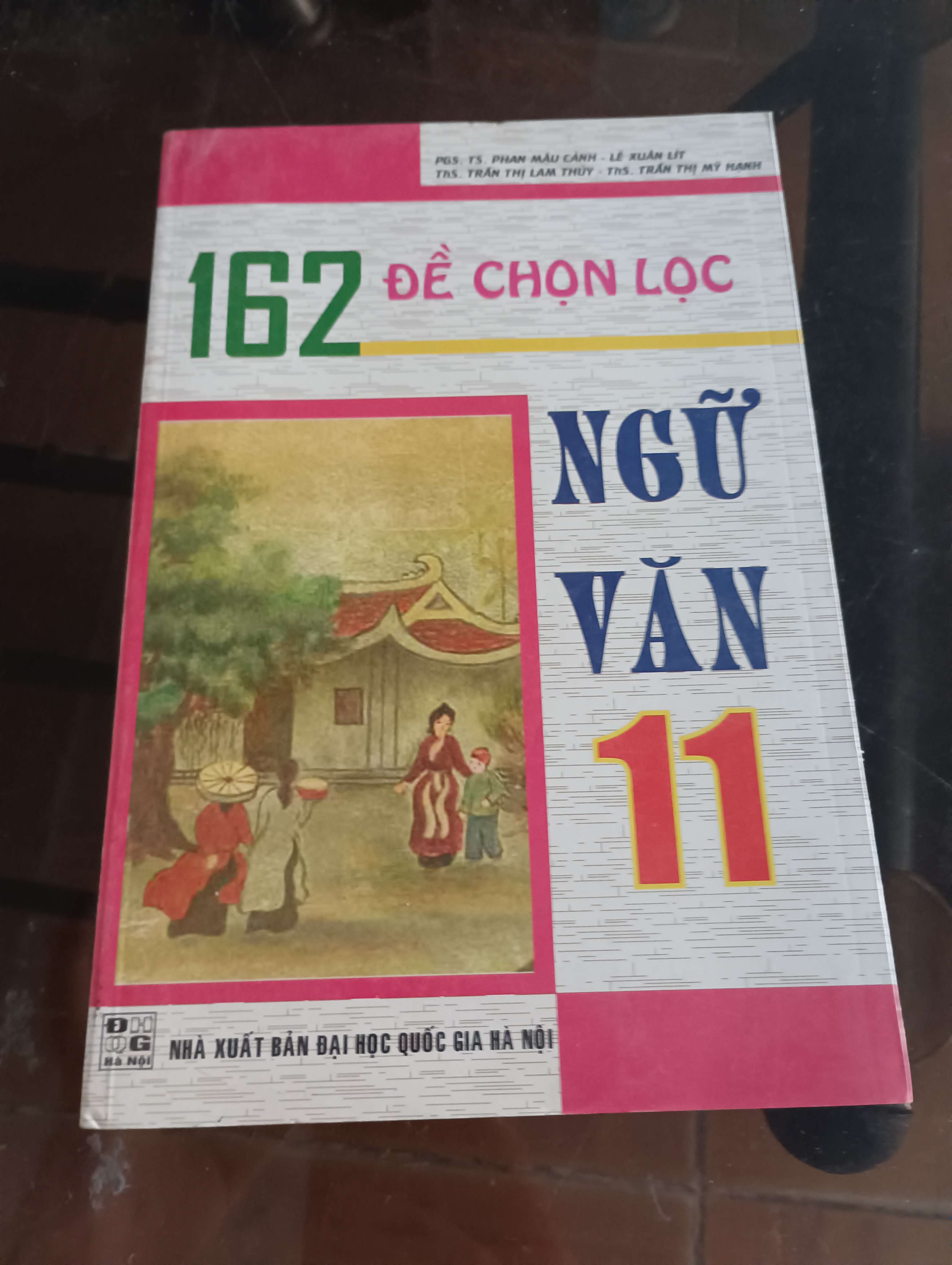 162 Đề chọn lọc Ngữ văn 11 - PGS. TS. Phan Mậu Cảnh - Lê Xuân Lít - ThS. Trần Thị Lam Thủy - ThS. Trần Thị Mỹ Hạnh 2009 (Tham khảo - luyện thi) VAVO