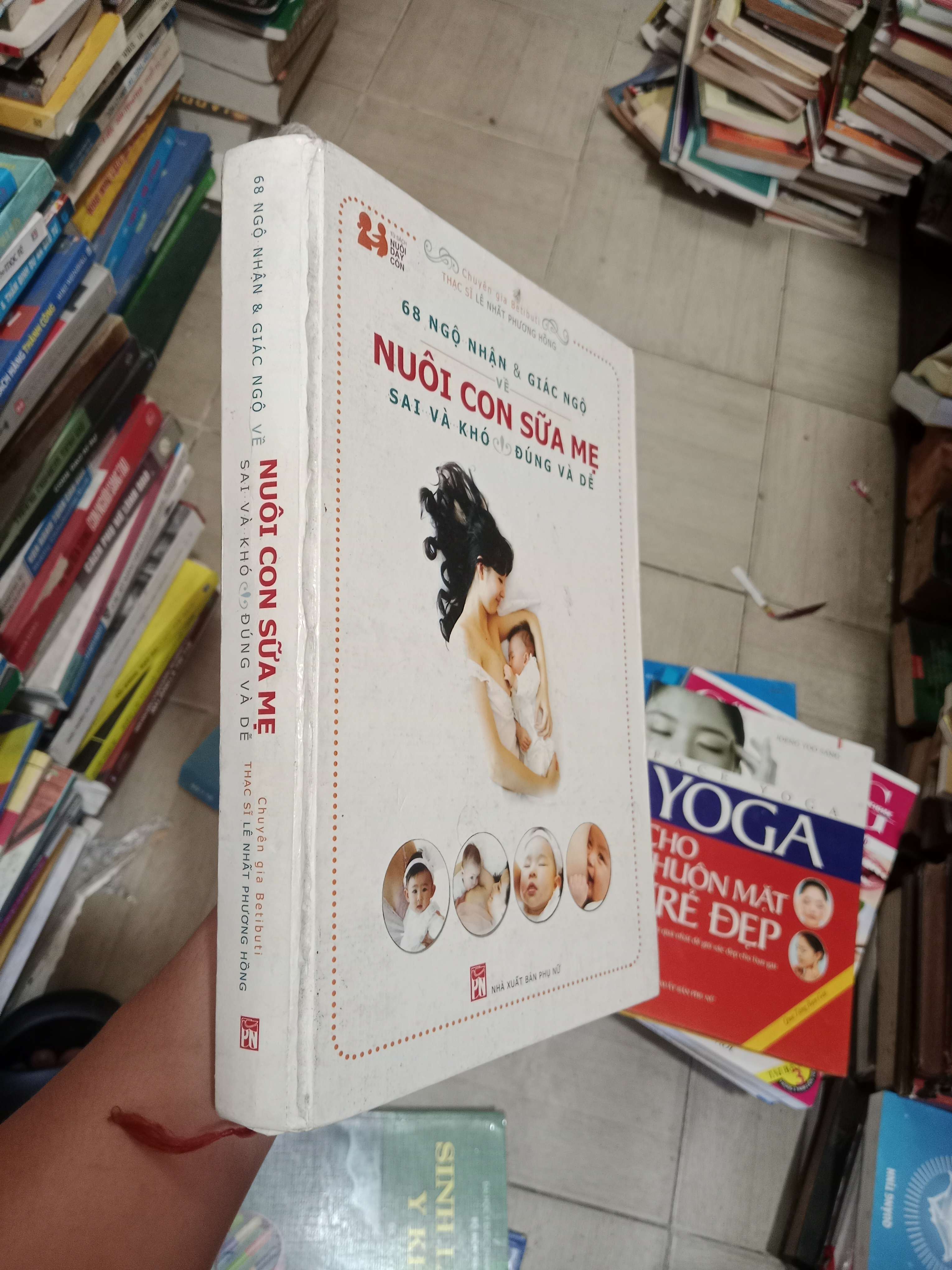 68 Ngộ Nhận & Giác Ngộ Về Nuôi Con Sữa Mẹ: Sai Và Khó, Đúng Và Dễ - Thạc sĩ Lê Nhất Phương Hồng 2015 Mới 80% (Sách làm cha mẹ) OKB-K4T1