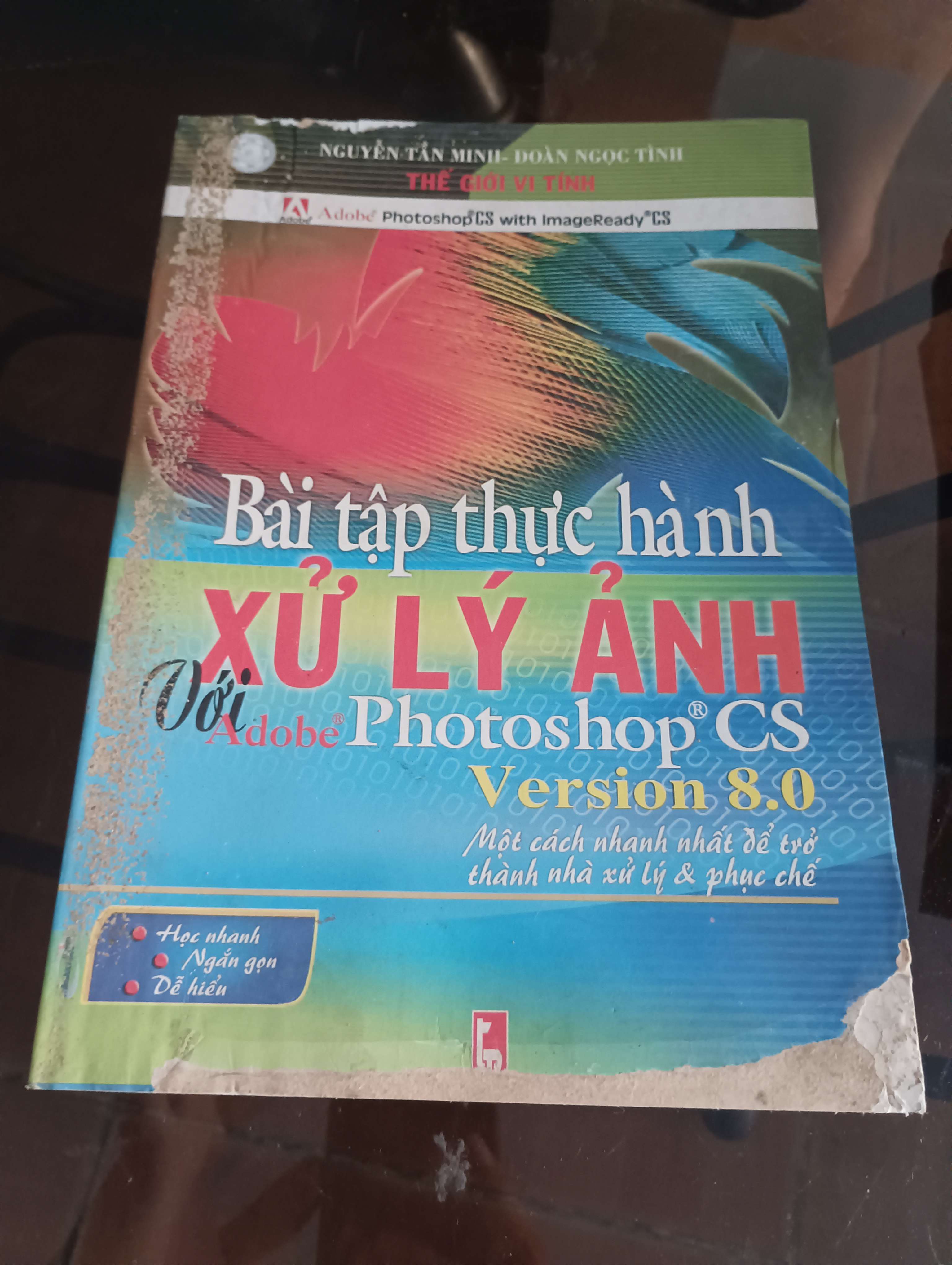 Bài tập thực hành xử lý ảnh với Adobe Photoshop CS Version 8.0 (Thế giới vi tính) - Nguyễn Tấn Minh - Đoàn Ngọc Tình 2004 (Sách giáo khoa - giáo trình) VAVO