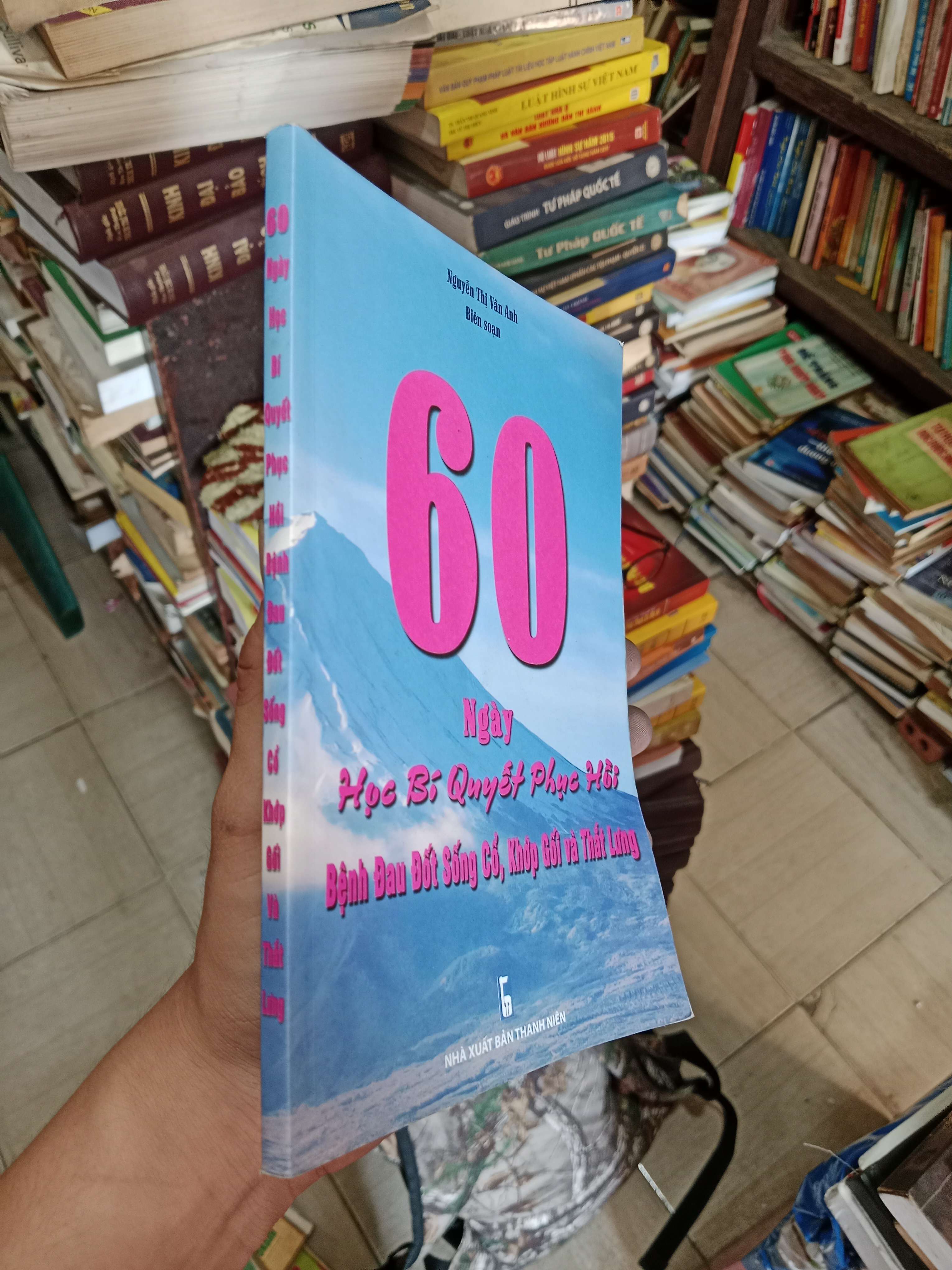 60 ngày học bí quyết phục hồi bệnh đau đốt sống cổ, khớp gối và thắt lưng - Nguyễn Thị Vân Anh Mới 80% (Sách kiến thức tổng hợp) OKB-K4T3