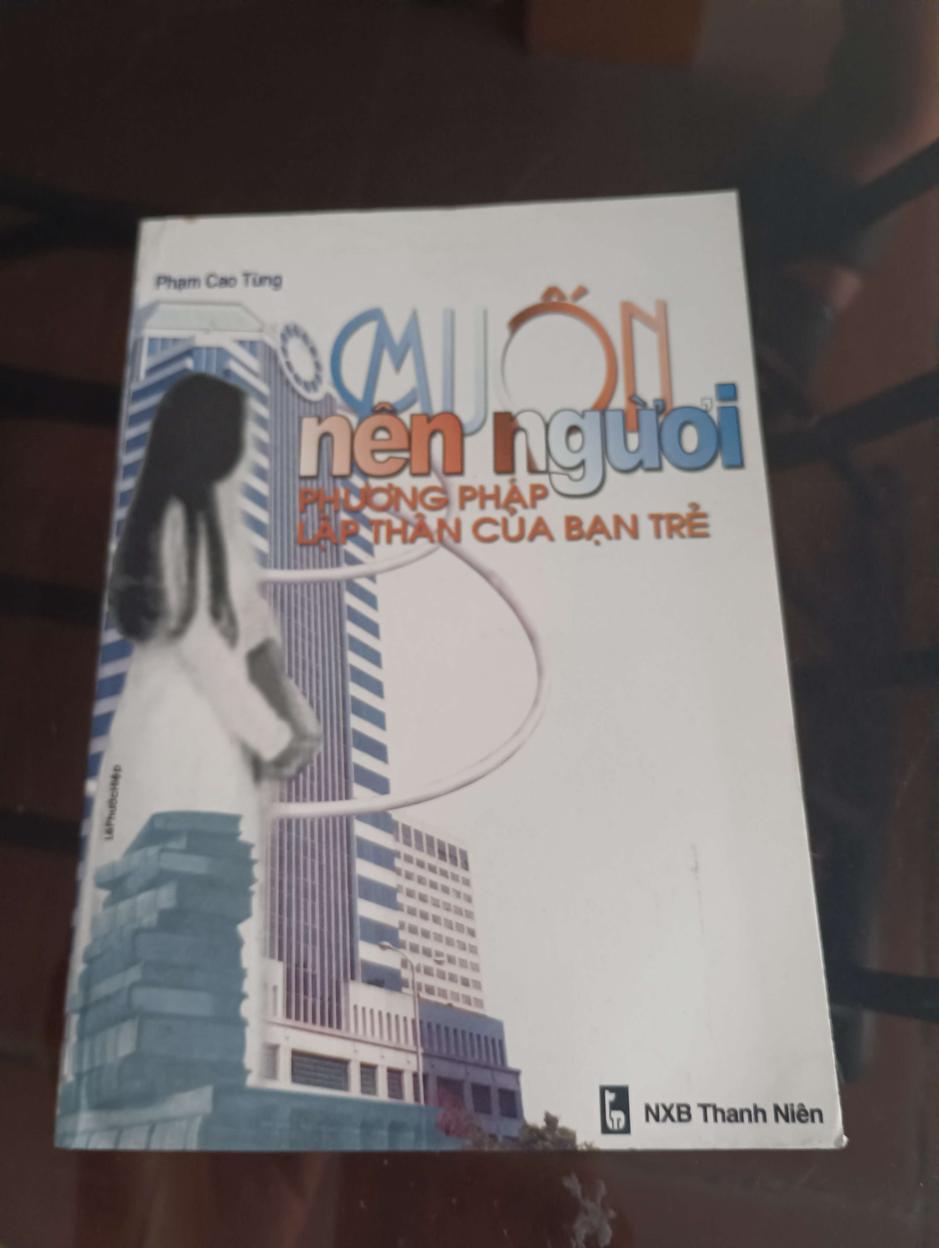 Muốn nên người - Phương pháp lập thân của bạn trẻ - Phạm Cao Tùng 1999 (Kỹ năng sống) VAVO