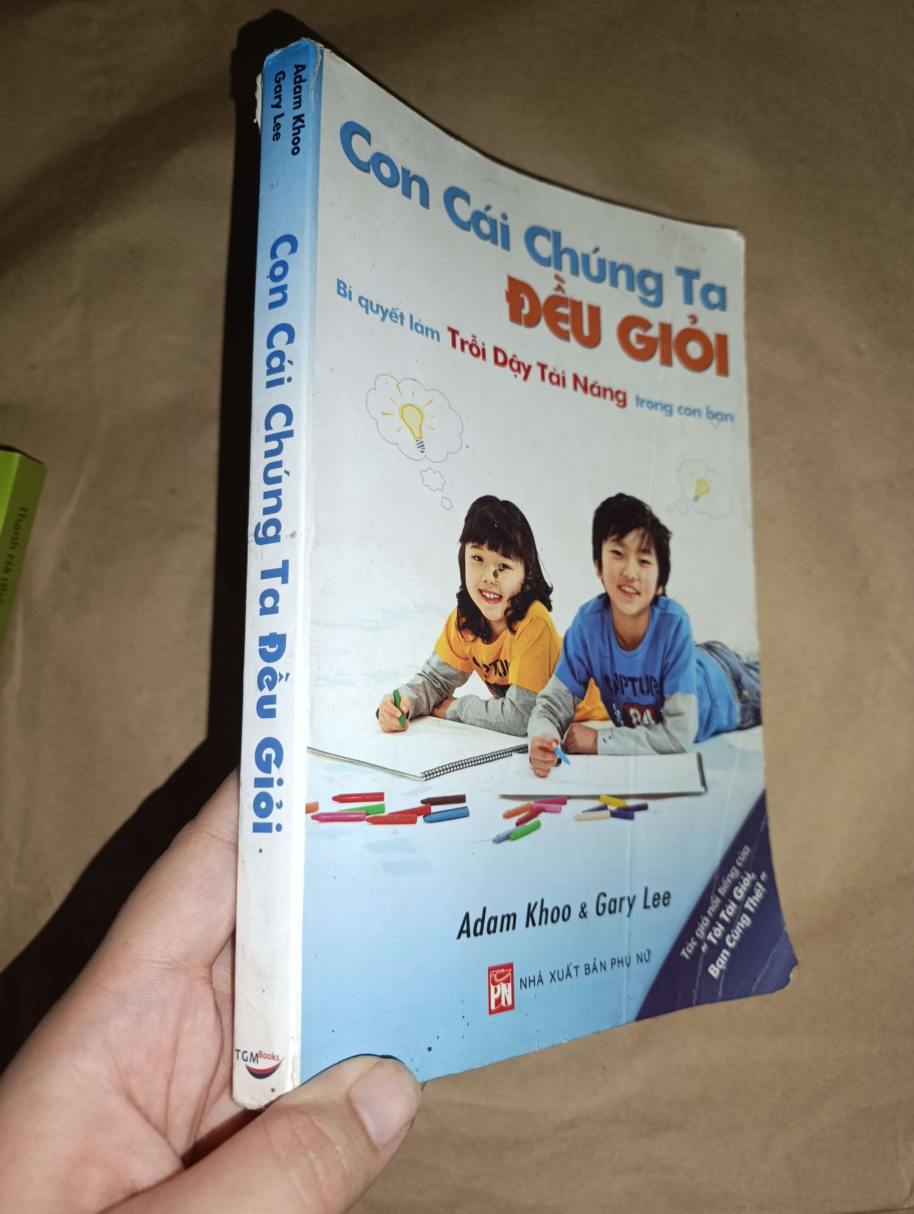 Con cái chúng ta đều giỏi- Adam Khoo Gary Lee 2009 Mới 80%. Rách nhẹ ở góc, có ố vàng nhẹ (Sách làm cha mẹ) GZB