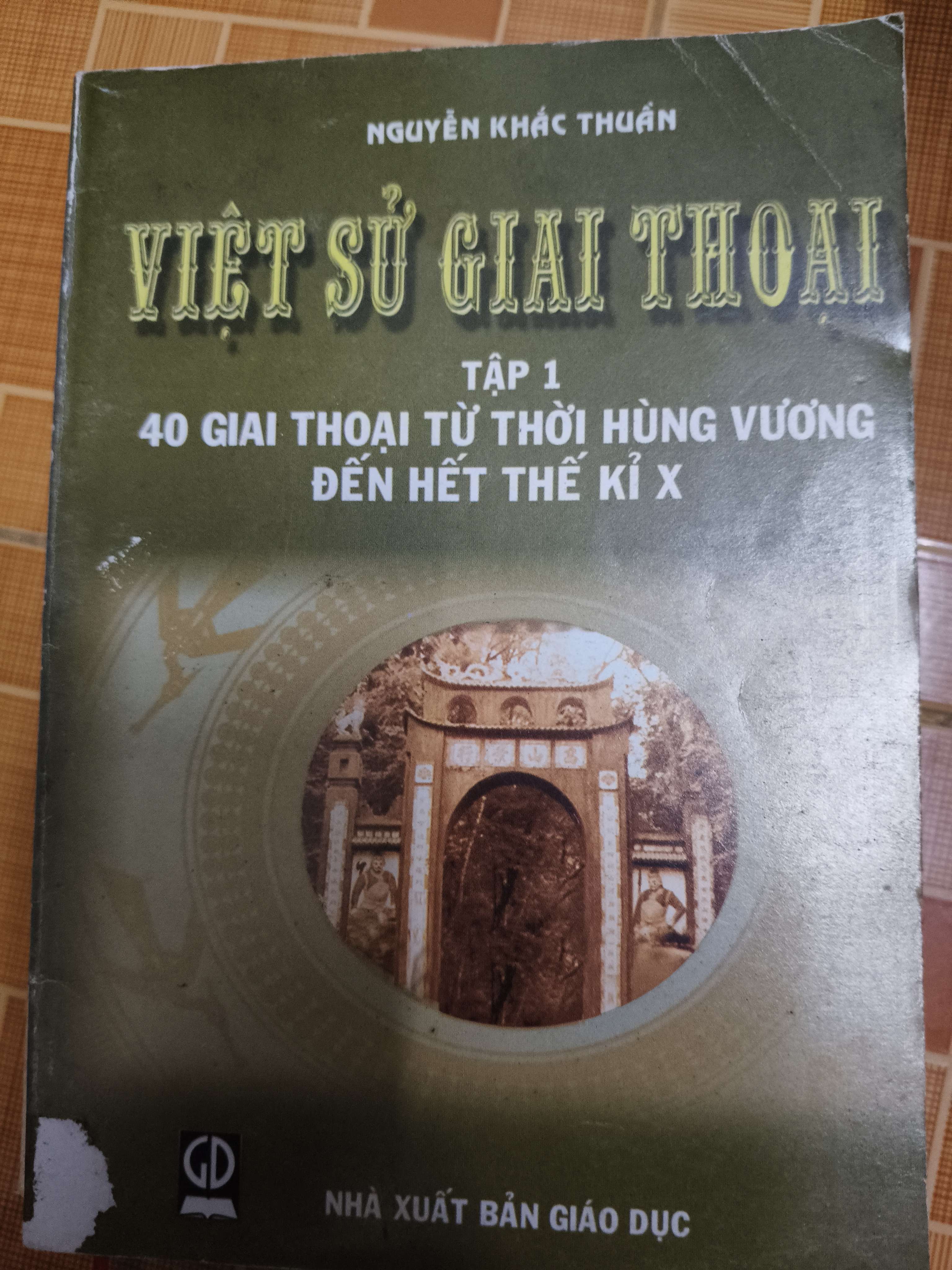 Việt sử giai thoại 1: 40 giai thoại từ thời Hùng Vương đến hết thế kỷ X (Lịch sử Việt Nam) ANTQ