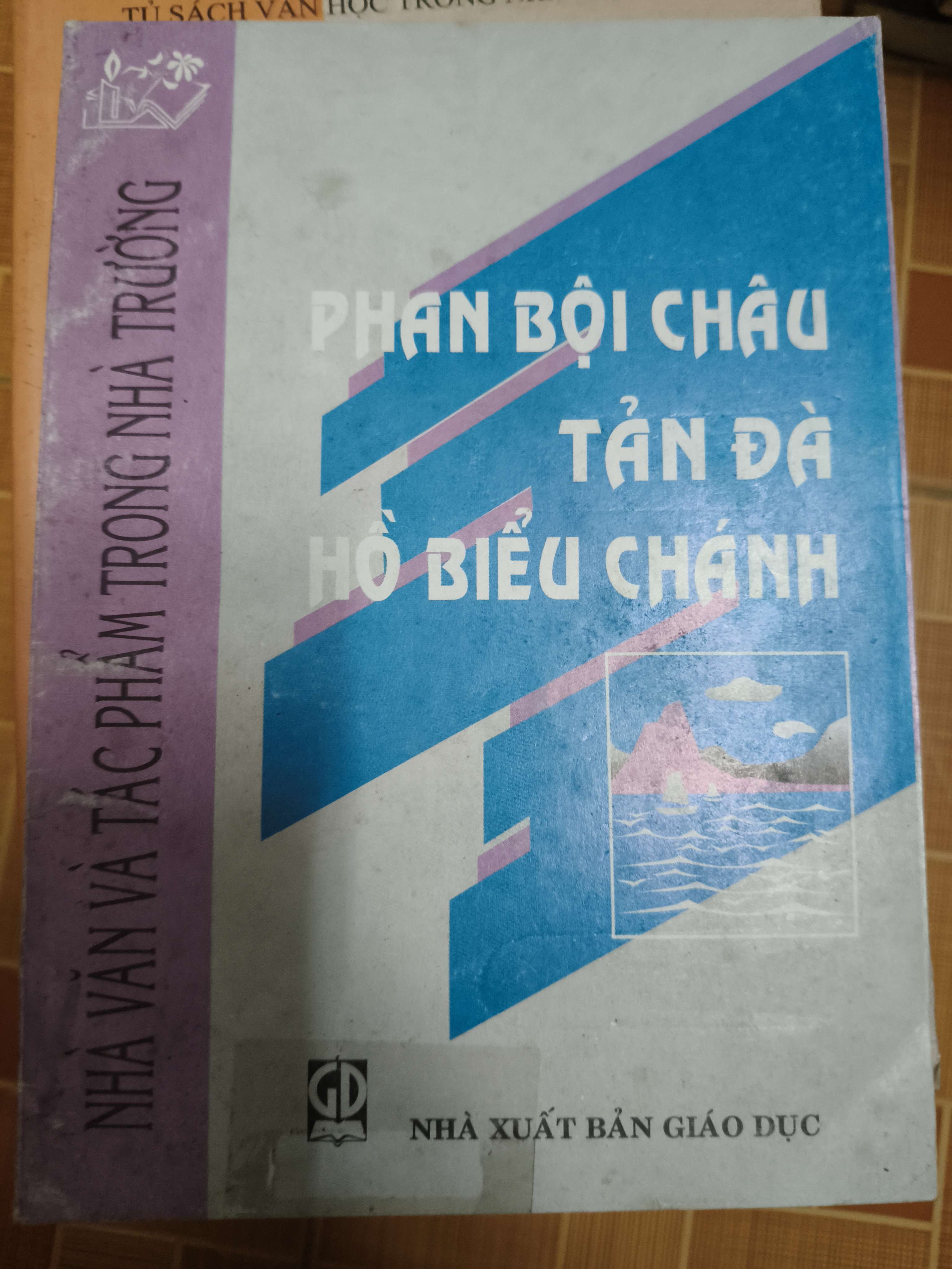 Nhà văn và tác phẩm trong nhà trường Phan Bội Châu Tản Đà Hồ Biểu Chánh (Sách văn học) ANTQ