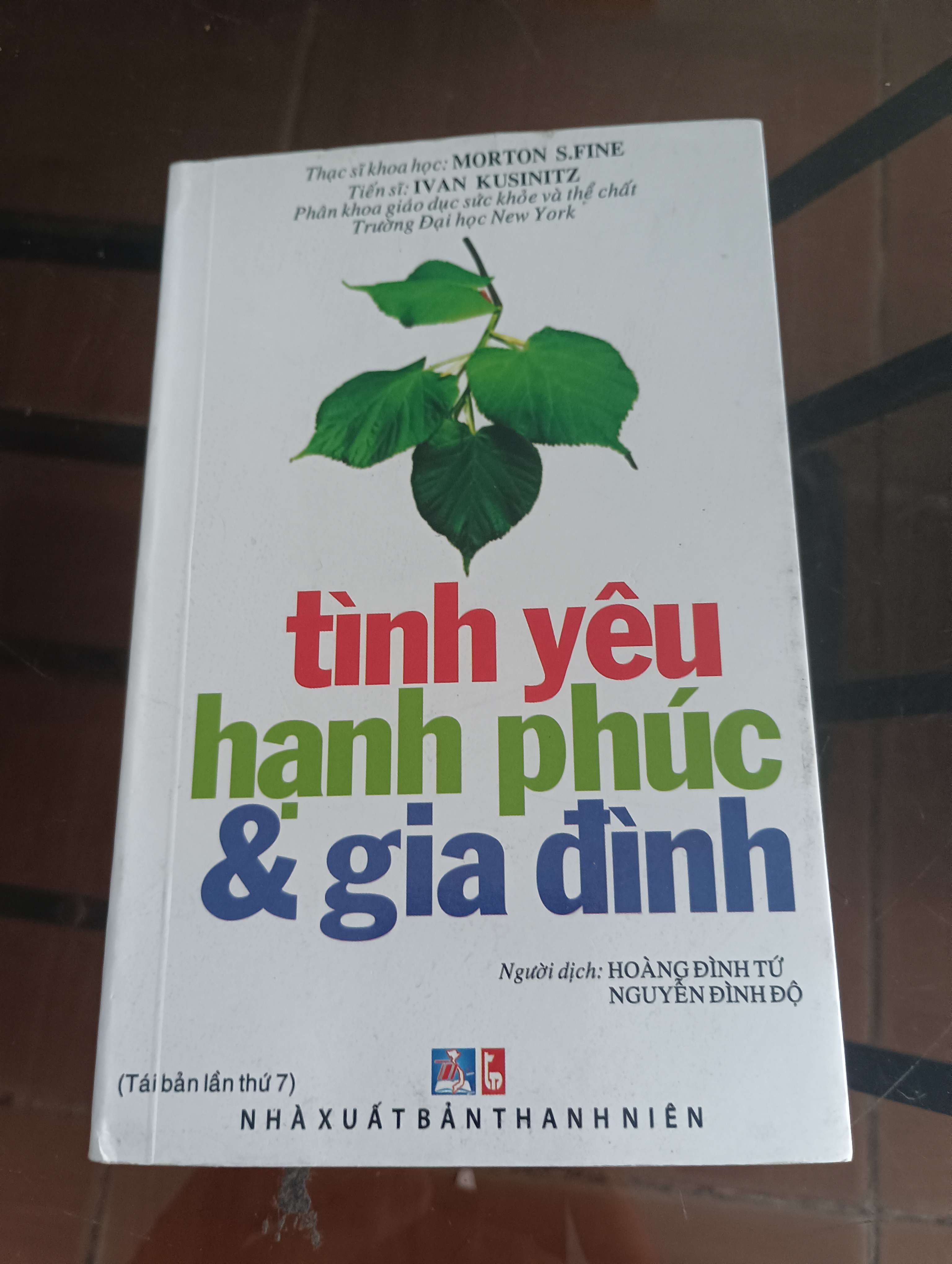 Tình Yêu Hạnh Phúc & Gia Đình - Thạc sĩ khoa học Morton S.Fine - Tiến sĩ Ivan Kusinitz 2007 (Sách tâm lý học - giới tính) VAVO
