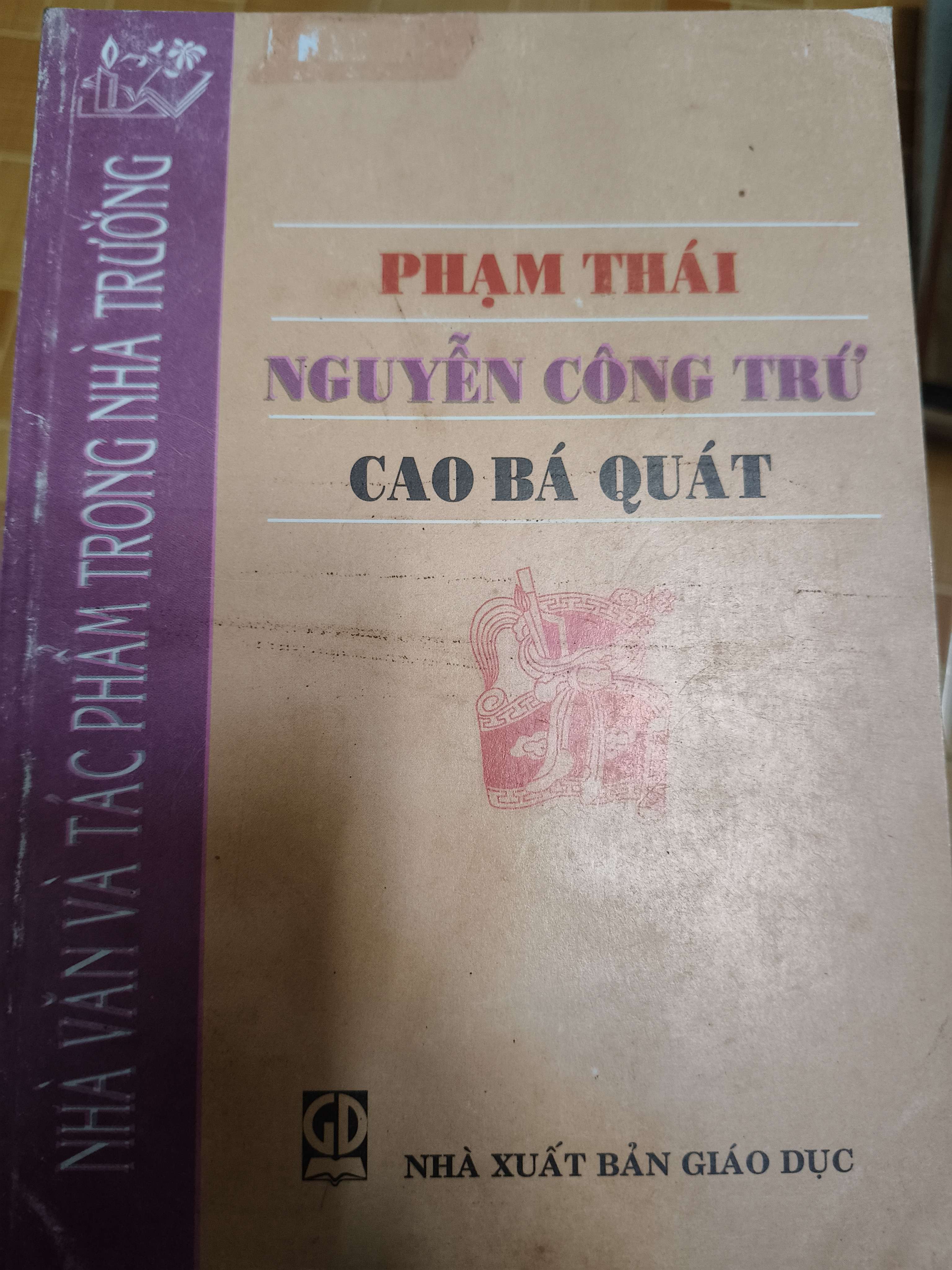 Nhà văn và tác phẩm trong nhà trường Phạm Thái Nguyễn Công Trứ Cao Bá Quát (Sách văn học) ANTQ