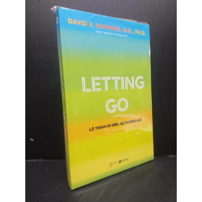 Letting Go - Lộ trình đi đến sự buông bỏ mới 100% HCM1406 David R. Hawkins, M.D., Ph.D. SÁCH KỸ NĂNG