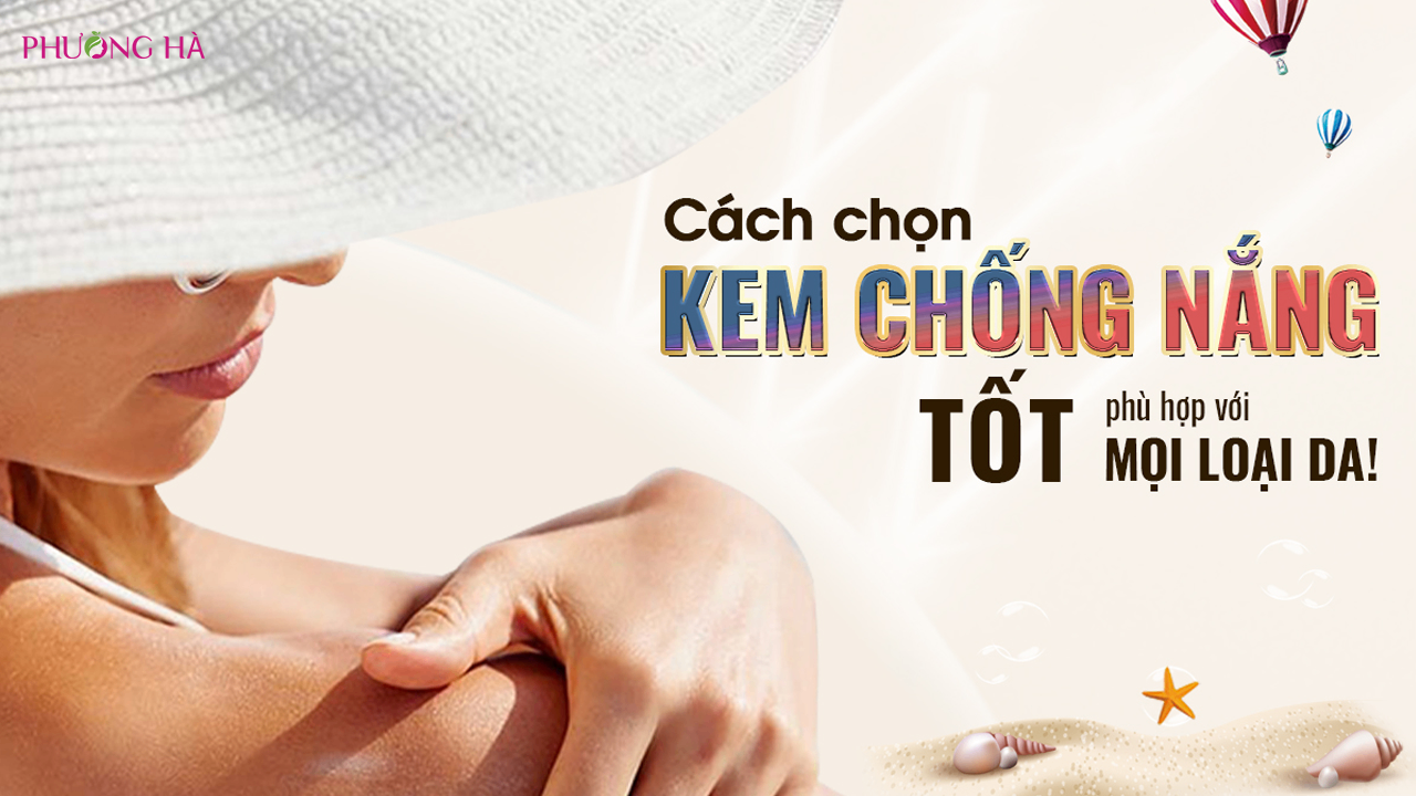 Cách Chọn Kem Chống Nắng Phù Hợp Với Từng Làn Da