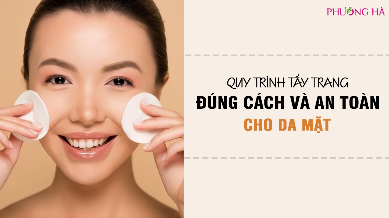 Cách Tẩy Trang Đúng Cách Giúp Làn Da Sạch, Ngừa Mụn