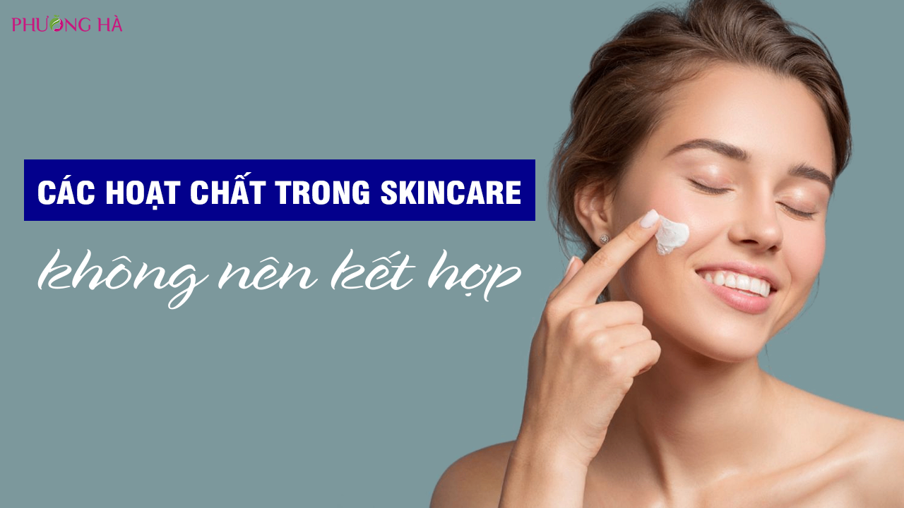 Một Số Các Kết Hợp Sai Lầm Nên Tránh Khi Dùng Mỹ Phẩm Dưỡng Da