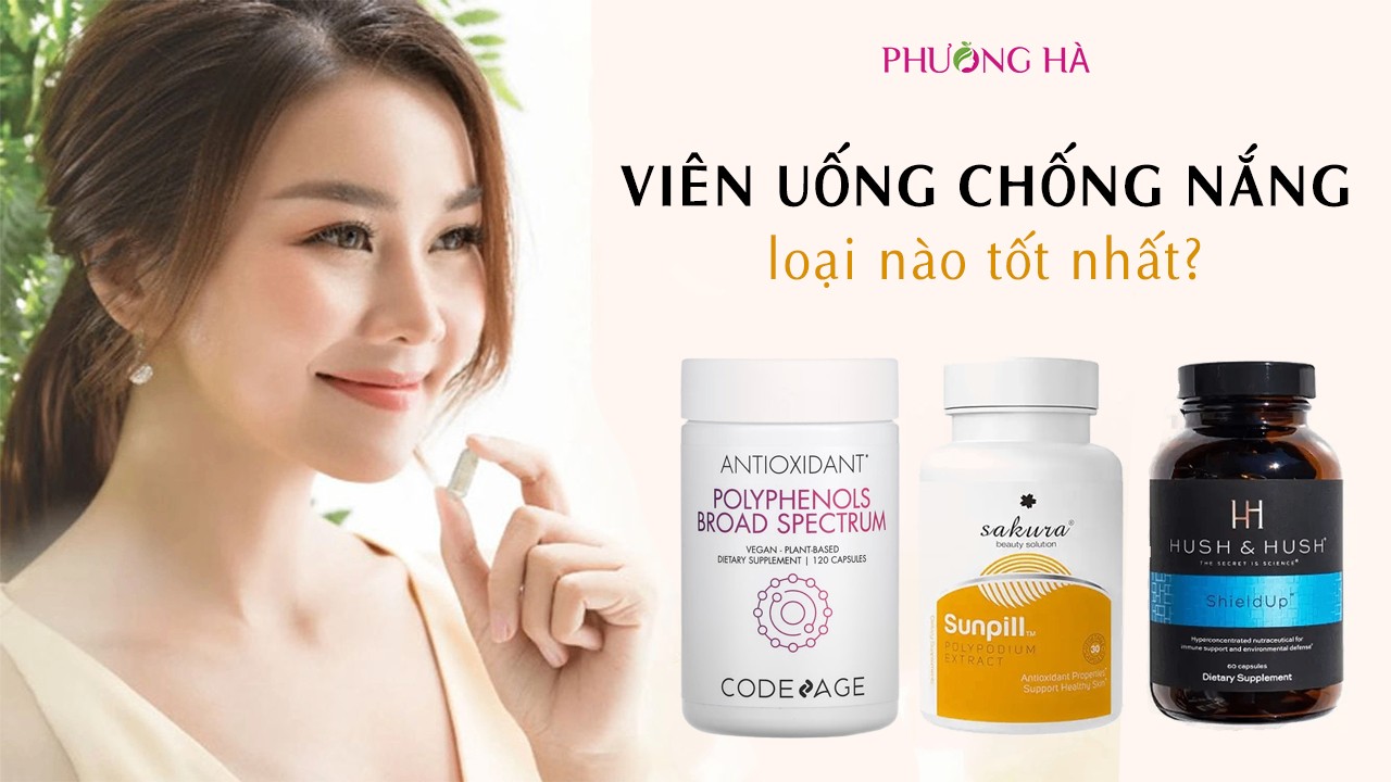 Viên Uống Chống Nắng Loại Nào Tốt Nhất? Không Thể Bỏ Qua 3 Sản Phẩm Sau