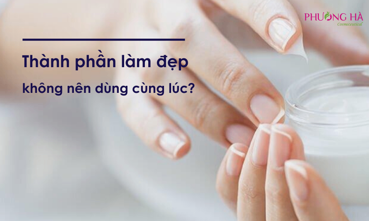 Top 4 Thành Phần Trong Mỹ Phẩm Không Dùng Cùng Lúc