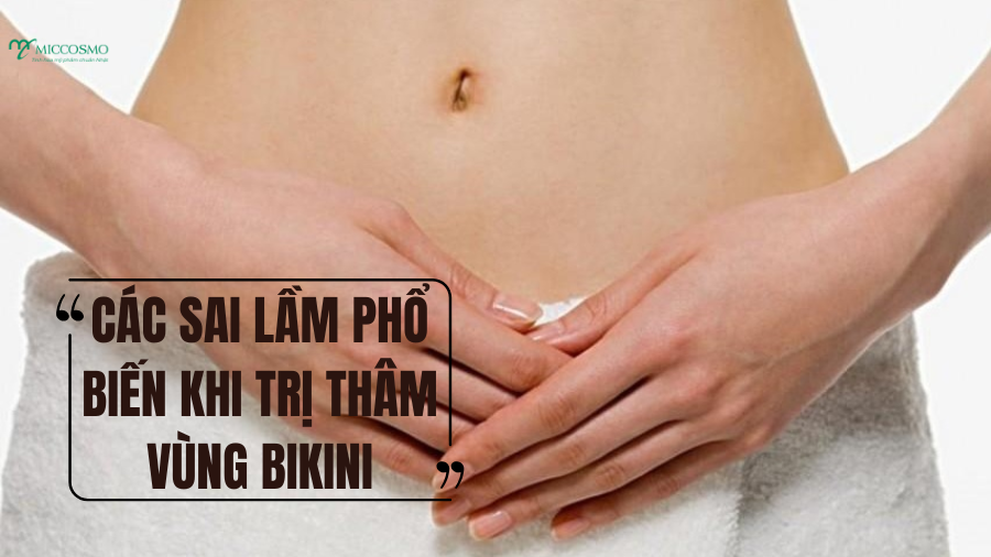 9-ly-do-khien-vung-bikini-bi-tham-va-cach-cai-thien-an-toan-khong-kich-ung_Cac-sai-lam-pho-bien-khi-tri-tham-vung-bikini .png
