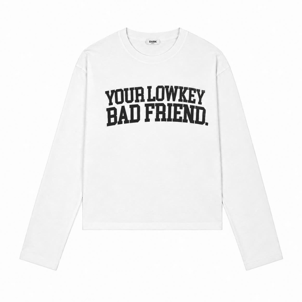 YOUR LOW KEY BAD FRIEND LONGSLEEVE - WHITE 3