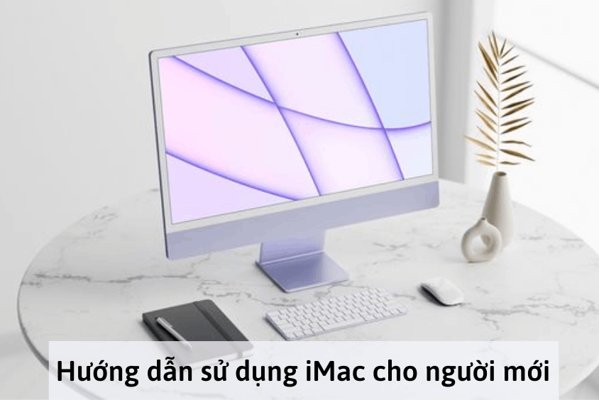 Cách sử dụng iMac cho người mới bắt đầu