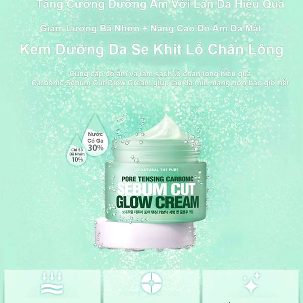 Kem Se Khít Lỗ Chân Lông Sebum Cut Glow Pore Tensing Carbonic So'Natural Hàn Quốc